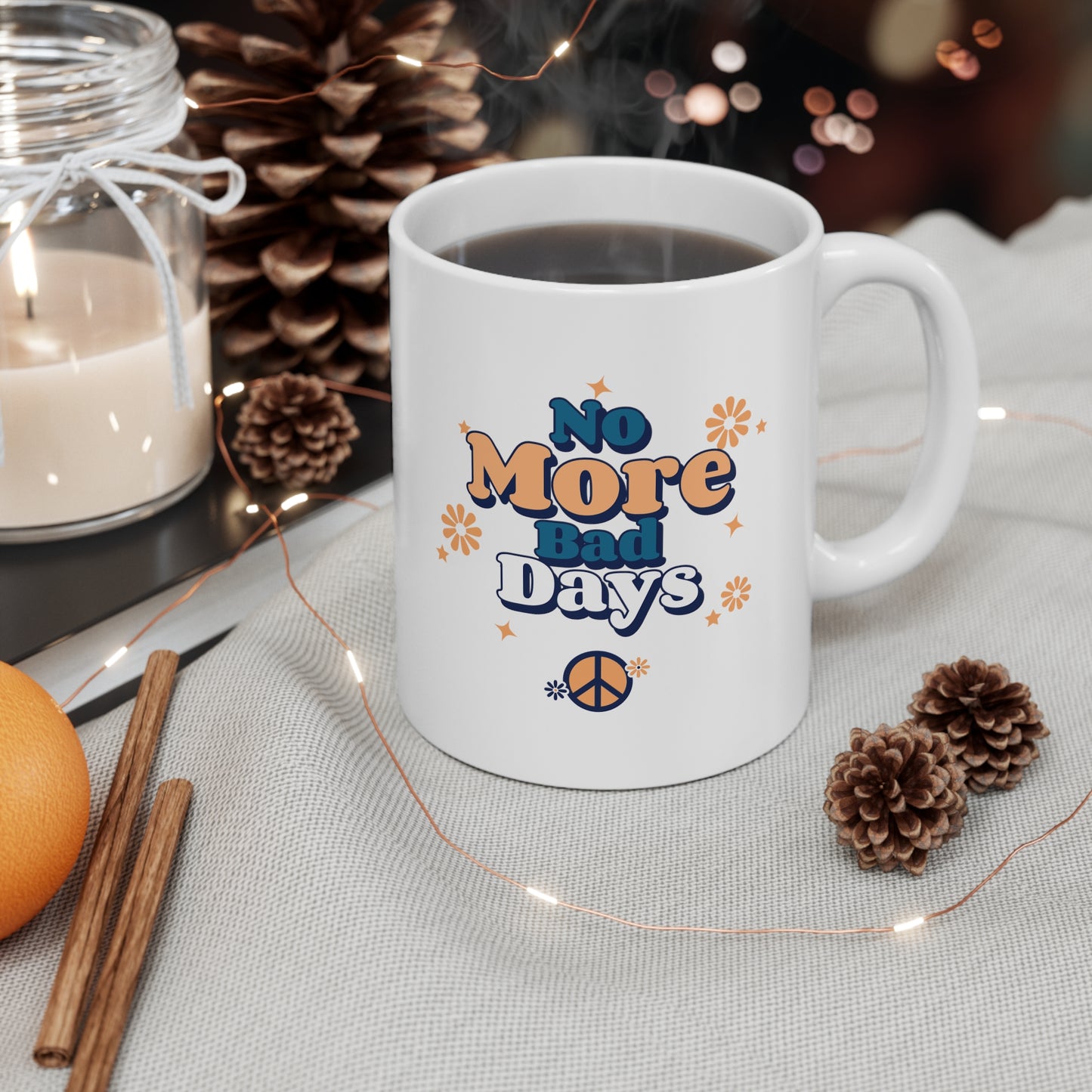 No More Bad Days - Ceramic Mug 11oz