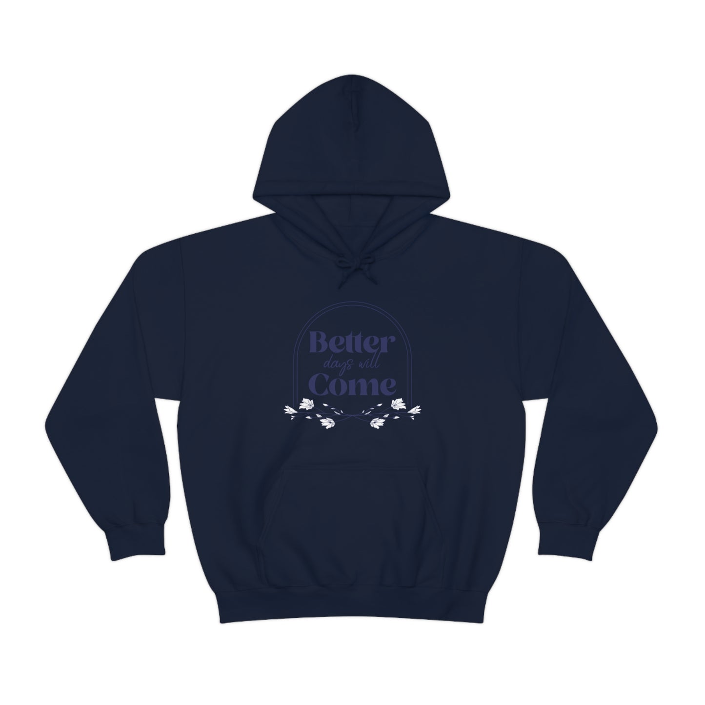 Better Days Will Come - Unisex Heavy Blend™ Hooded Sweatshirt