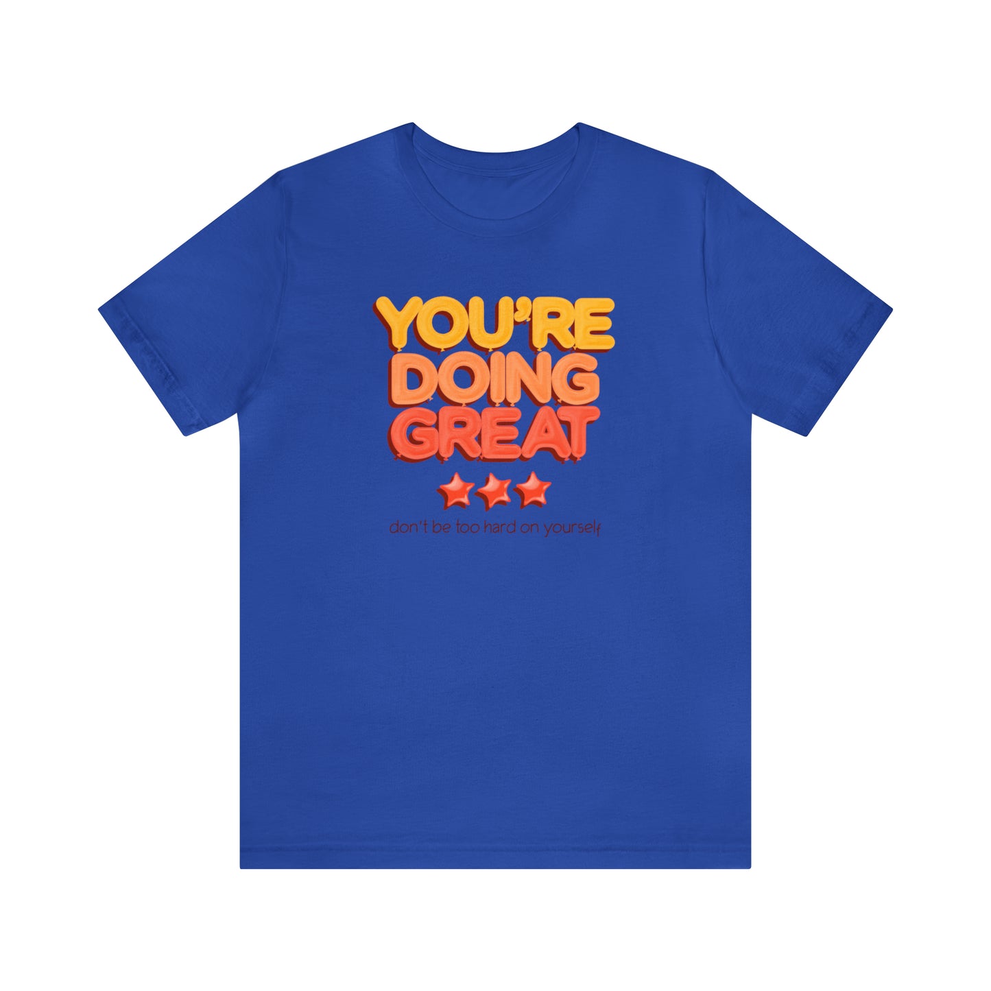 You're Doing Great - Unisex Jersey Short Sleeve Tee