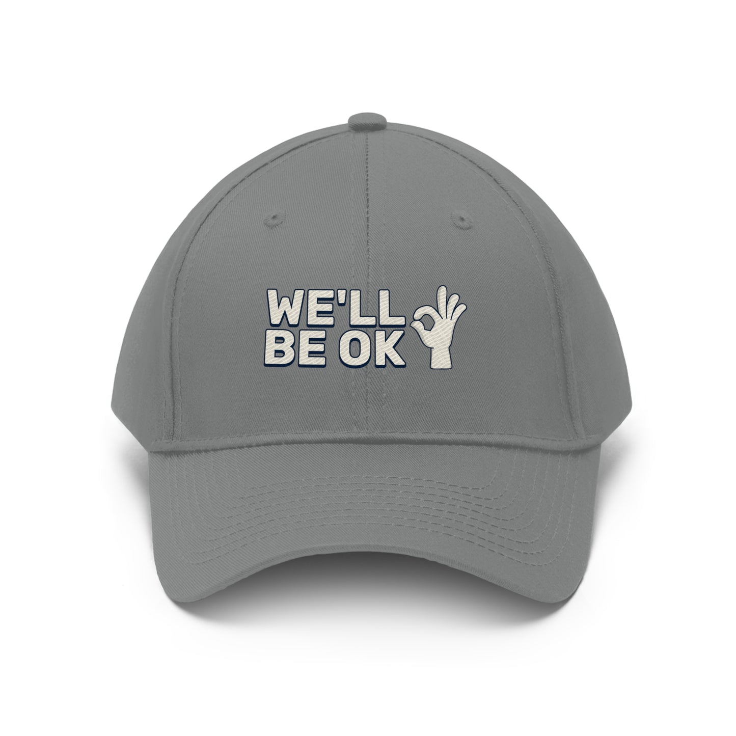 We'll Be Okay - Unisex Twill Hat