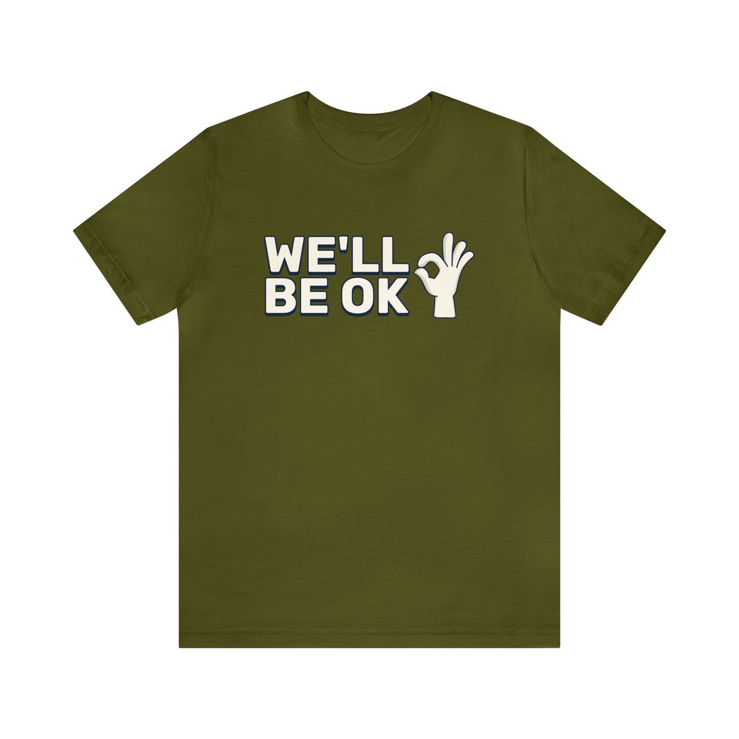 We'll Be Okay - Unisex Jersey Short Sleeve Tee