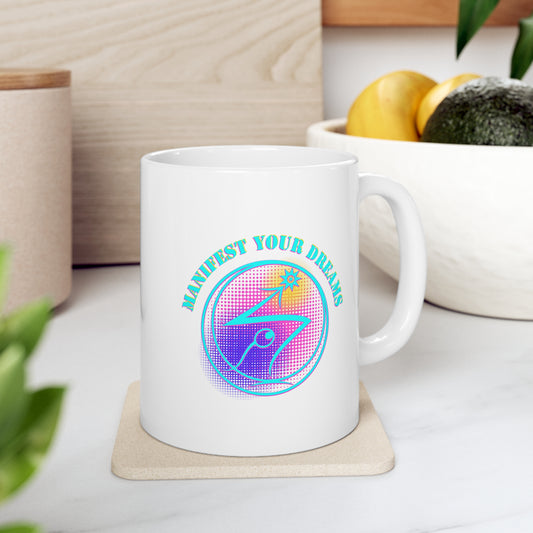 Manifest Your Dreams - Ceramic Mug 11oz