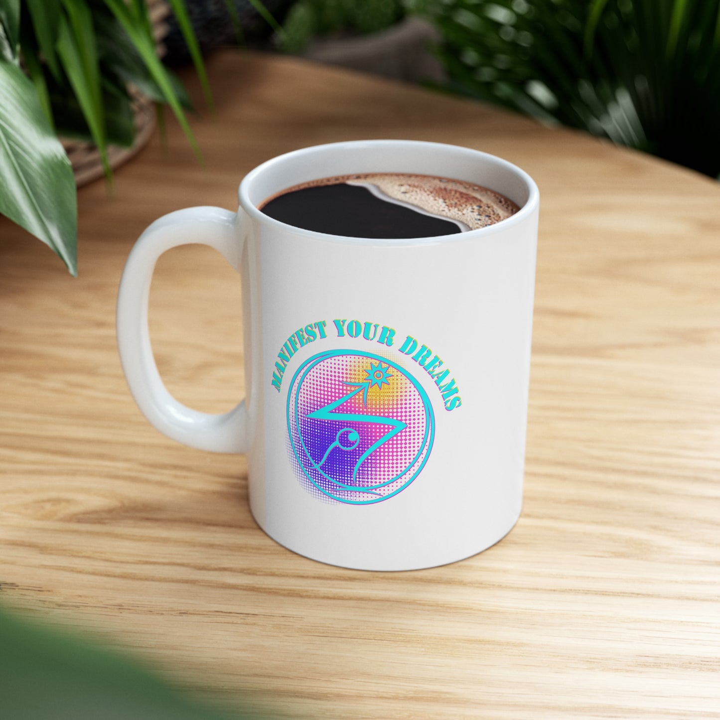 Manifest Your Dreams - Ceramic Mug 11oz