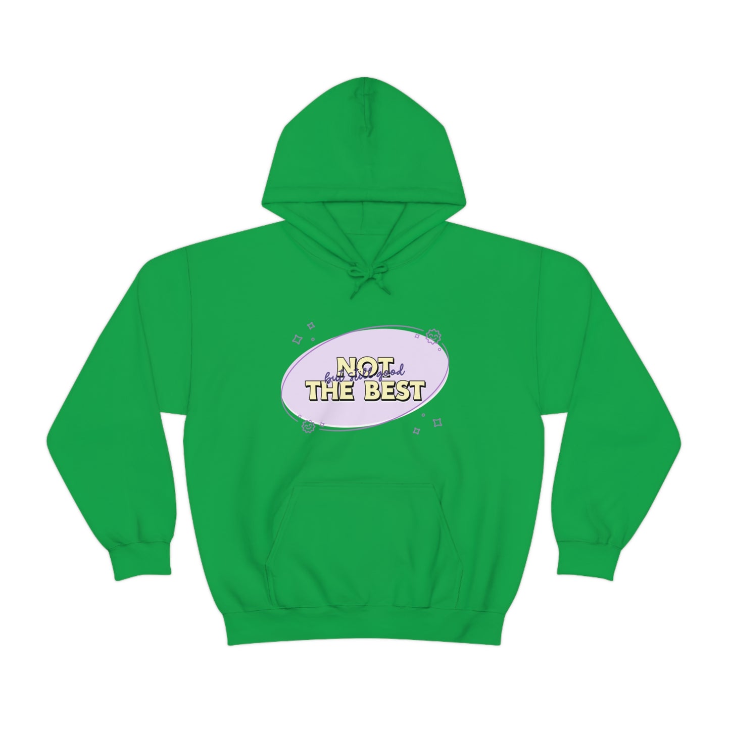 Not The Best But Still Good - Unisex Heavy Blend™ Hooded Sweatshirt