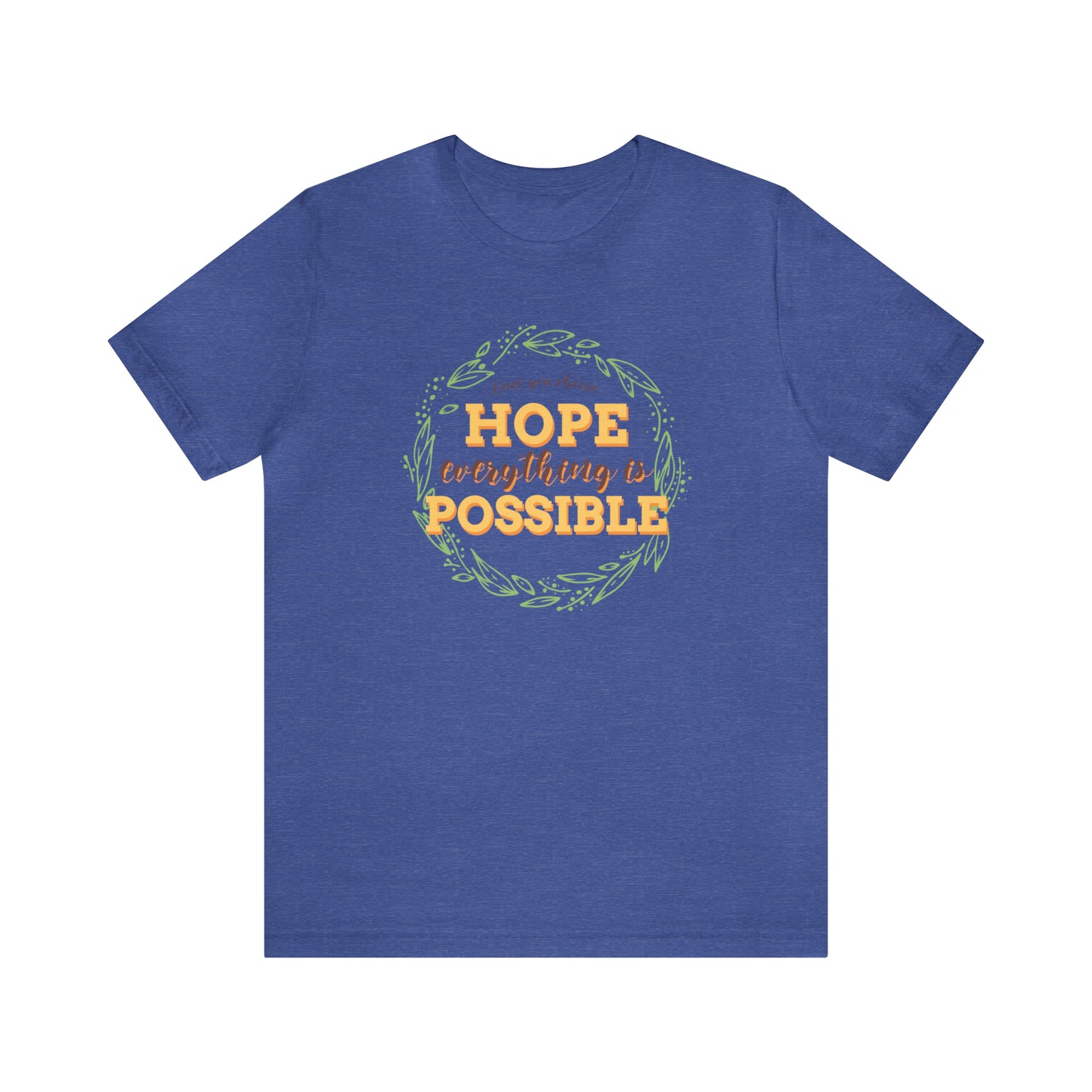 Once You Choose Hope, Everything Is Possible - Unisex Jersey Short Sleeve Tee