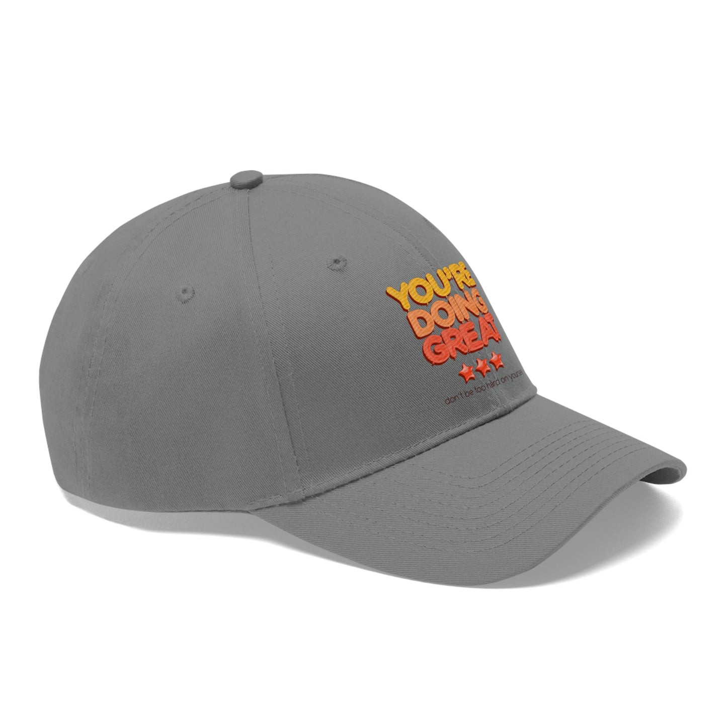 You're Doing Great - Unisex Twill Hat