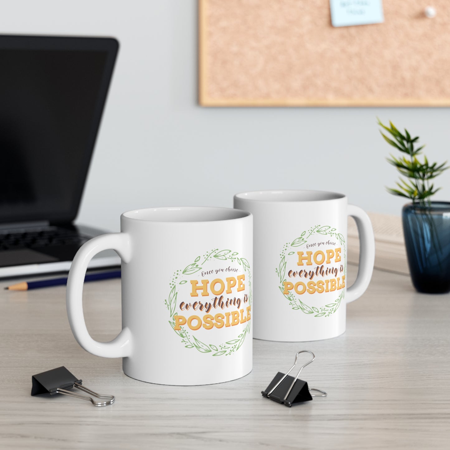 Once You Choose Hope, Everything is possible - Ceramic Mug 11oz