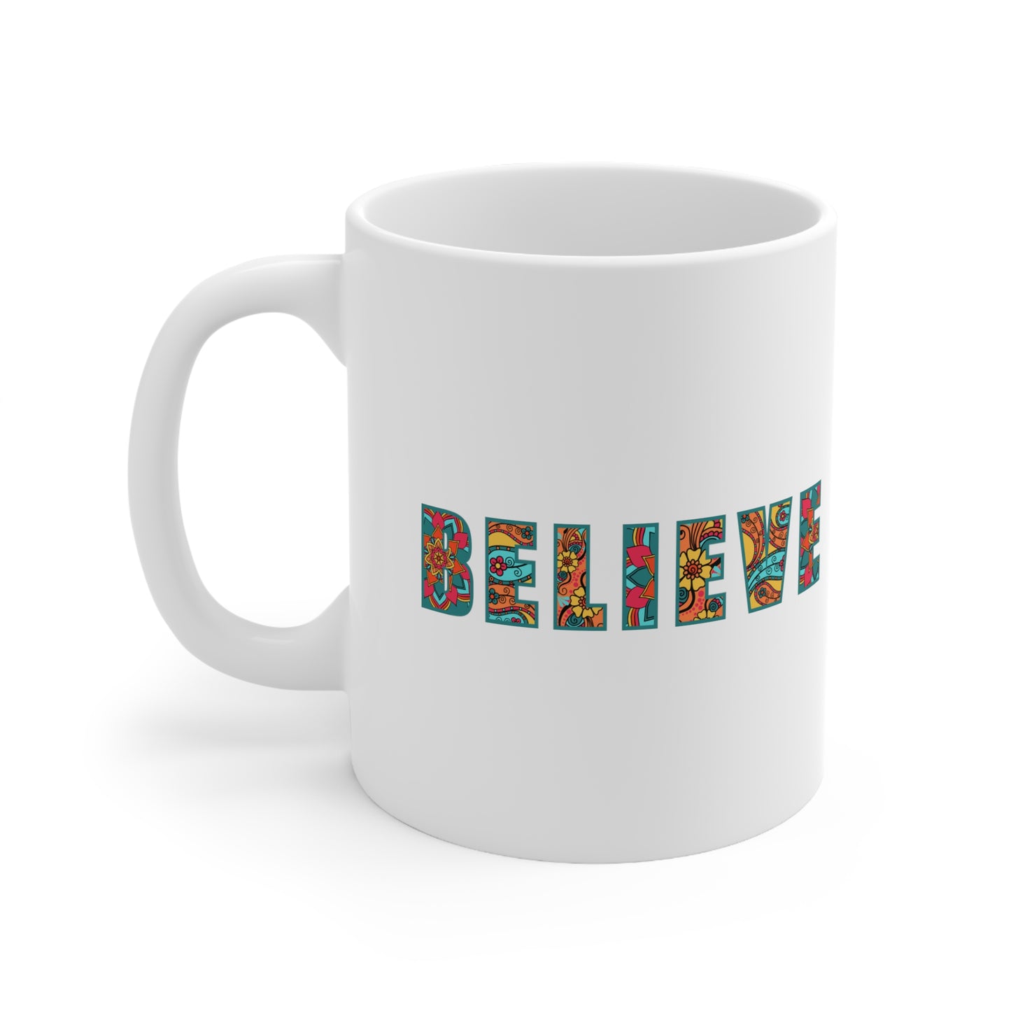 BELIEVE - Ceramic Mug 11oz