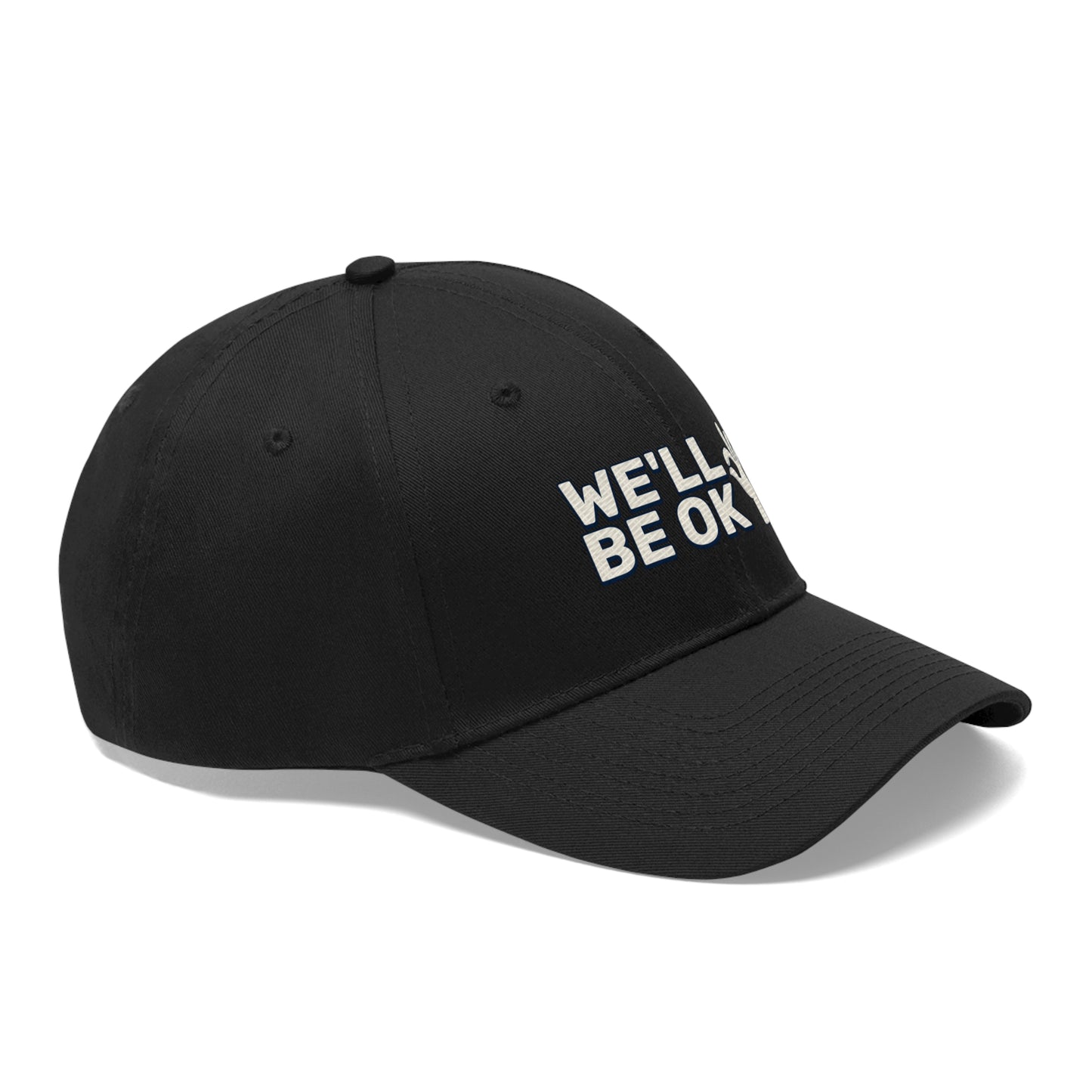 We'll Be Okay - Unisex Twill Hat