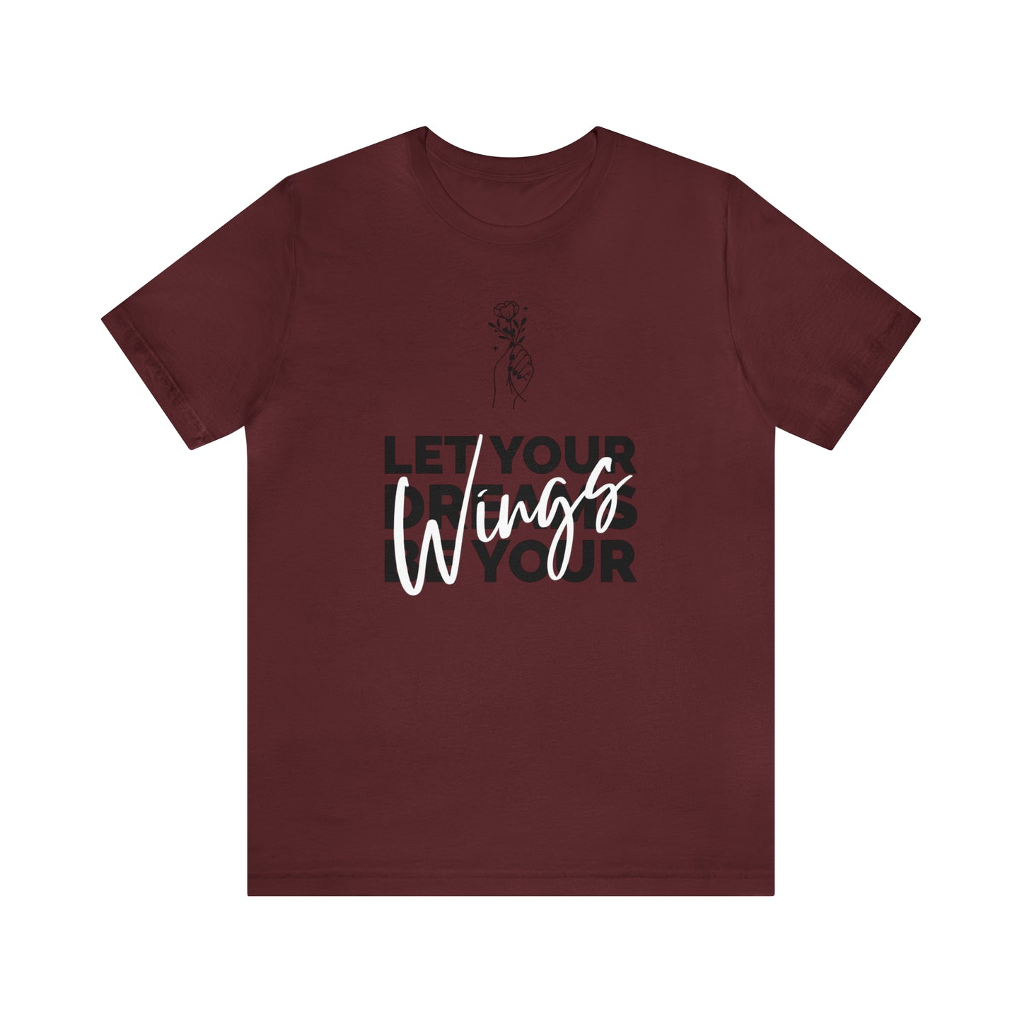 Let Your Dreams Be Your Wings - Unisex Jersey Short Sleeve Tee