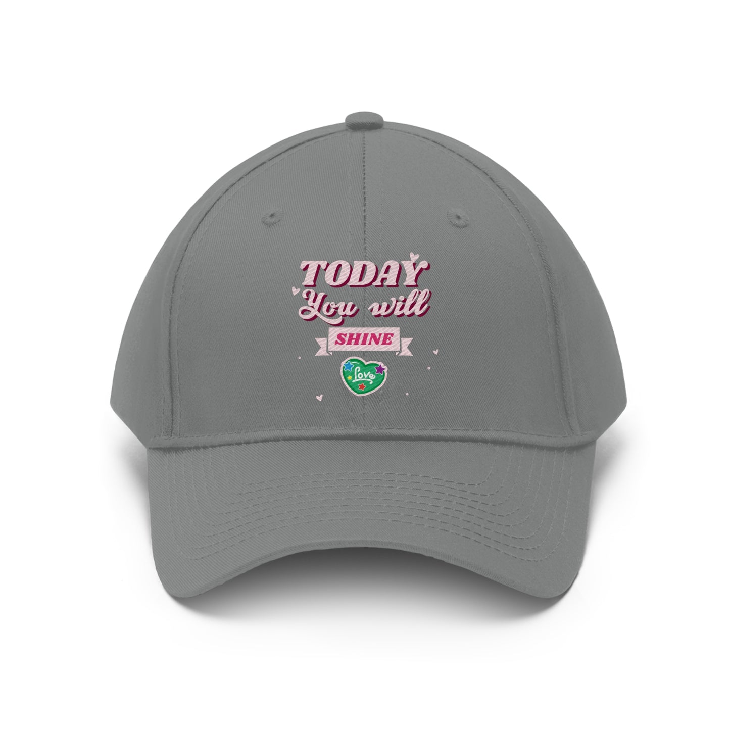 Today You Will Shine - Unisex Twill Hat