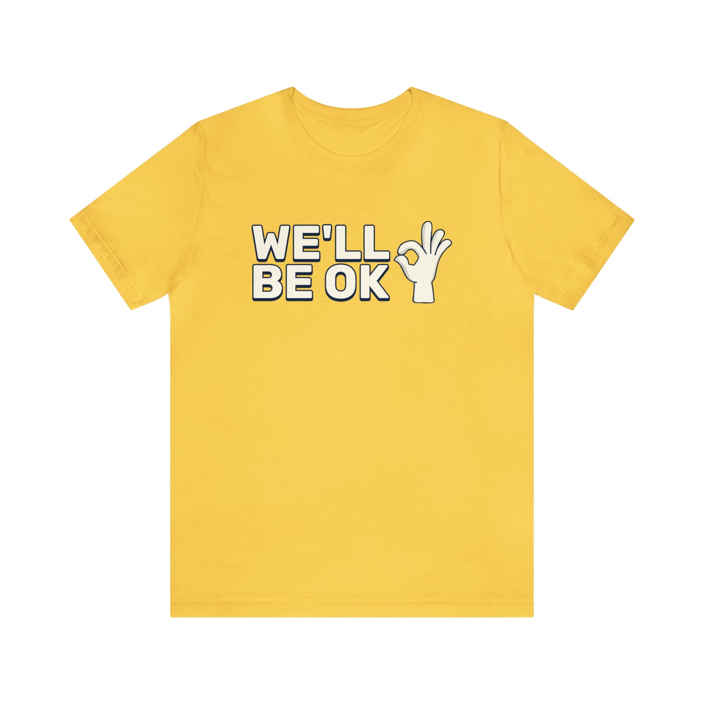 We'll Be Okay - Unisex Jersey Short Sleeve Tee