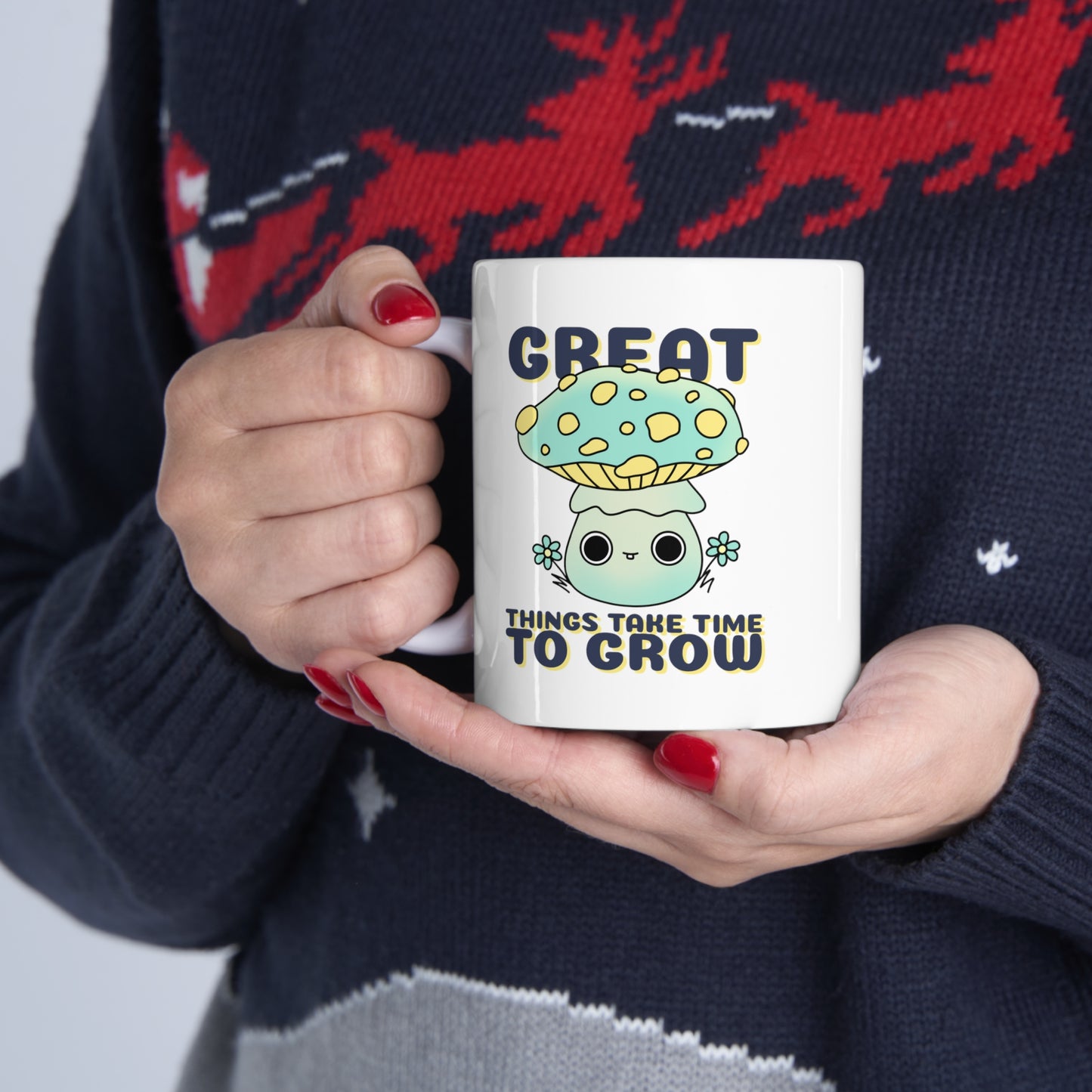 Great Things Take Time to Grow - Ceramic Mug 11oz