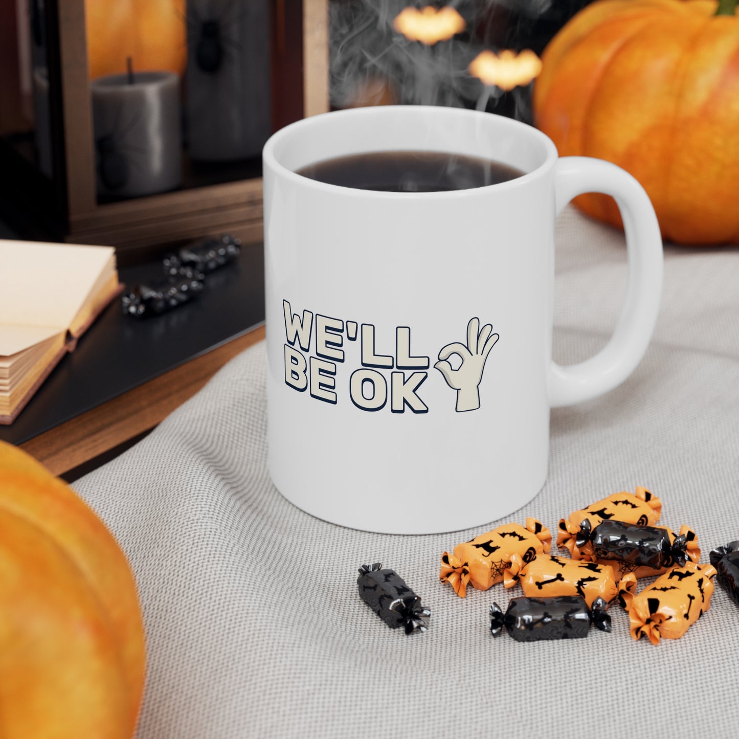 We'll Be Okay - Ceramic Mug 11oz