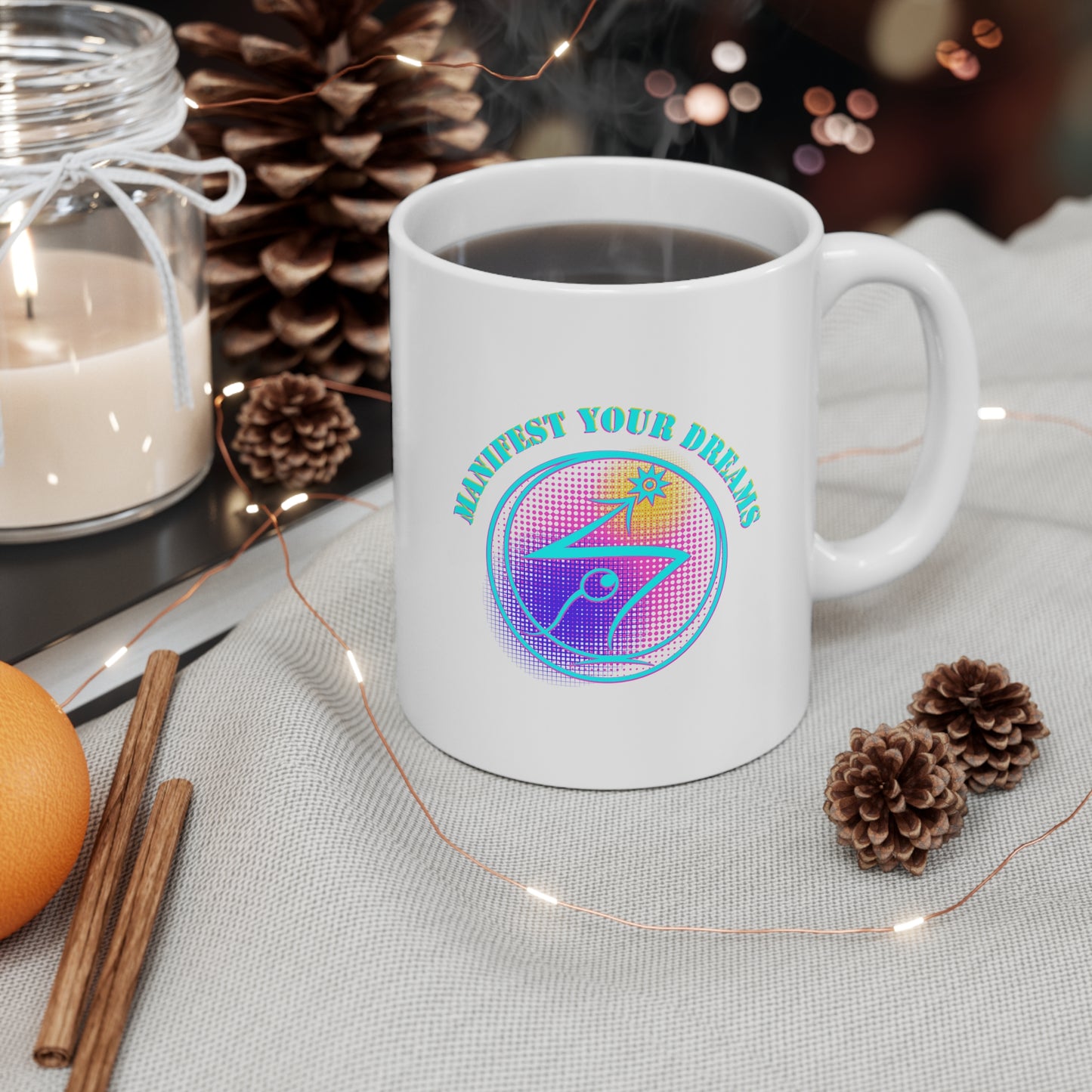 Manifest Your Dreams - Ceramic Mug 11oz