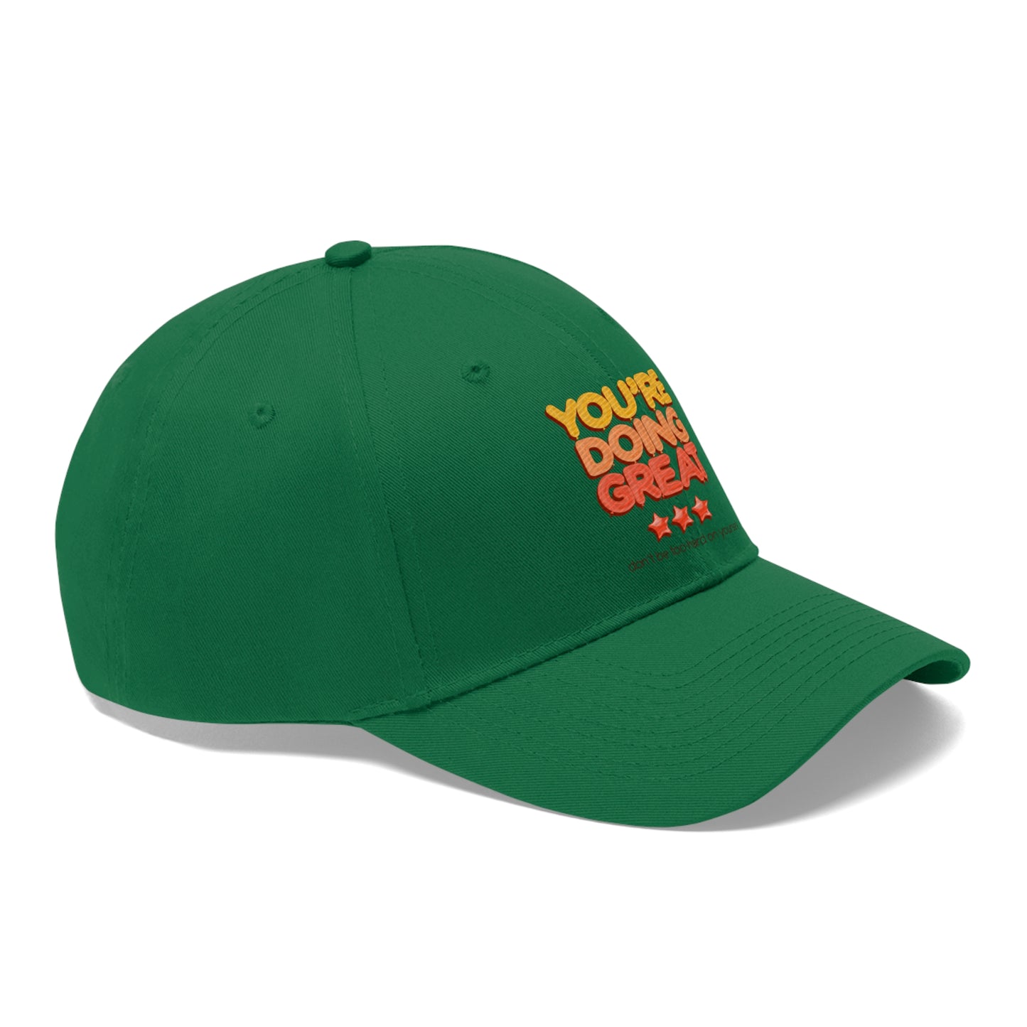 You're Doing Great - Unisex Twill Hat