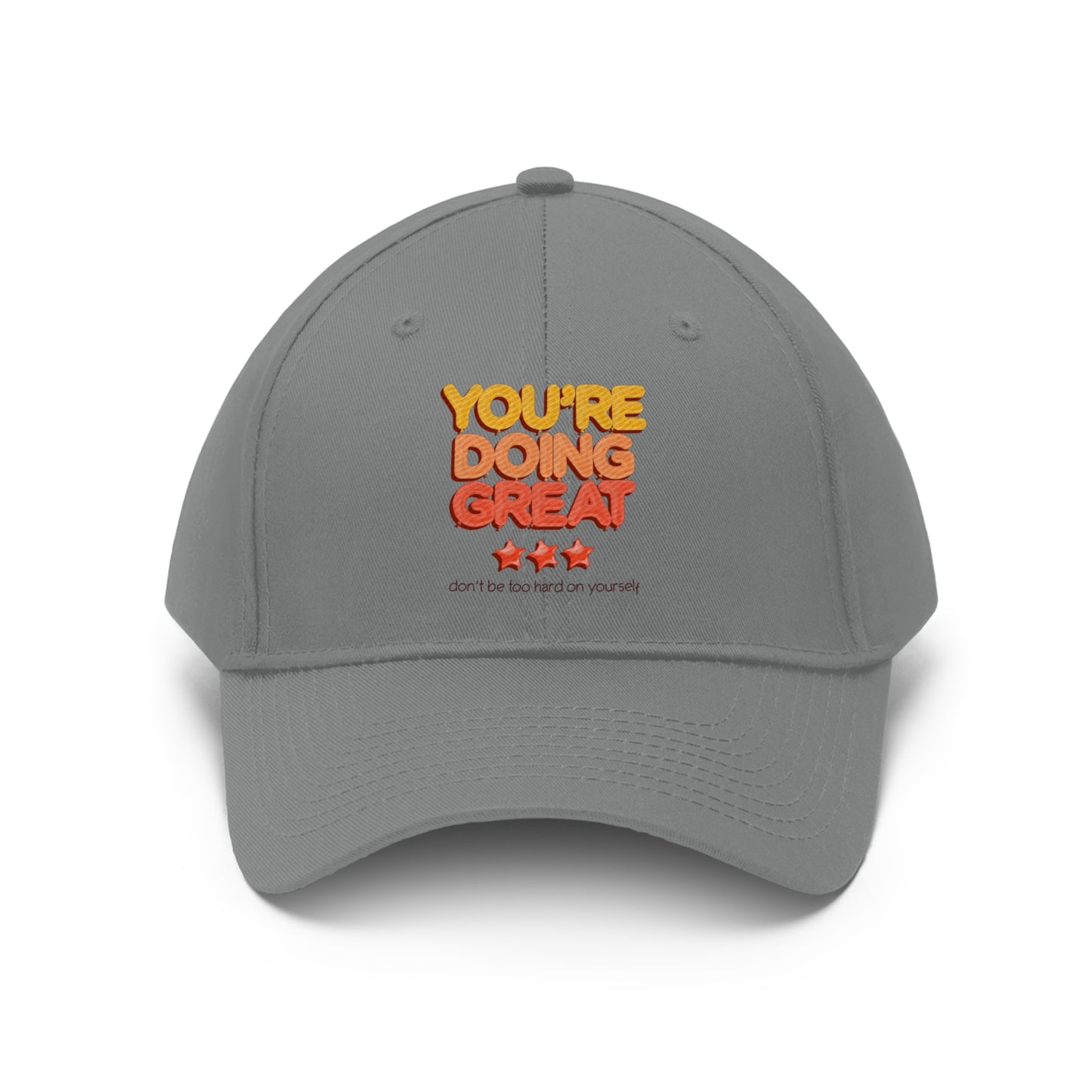 You're Doing Great - Unisex Twill Hat