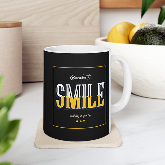 Remember To Smile Every Day Of Your Life - Ceramic Mug 11oz