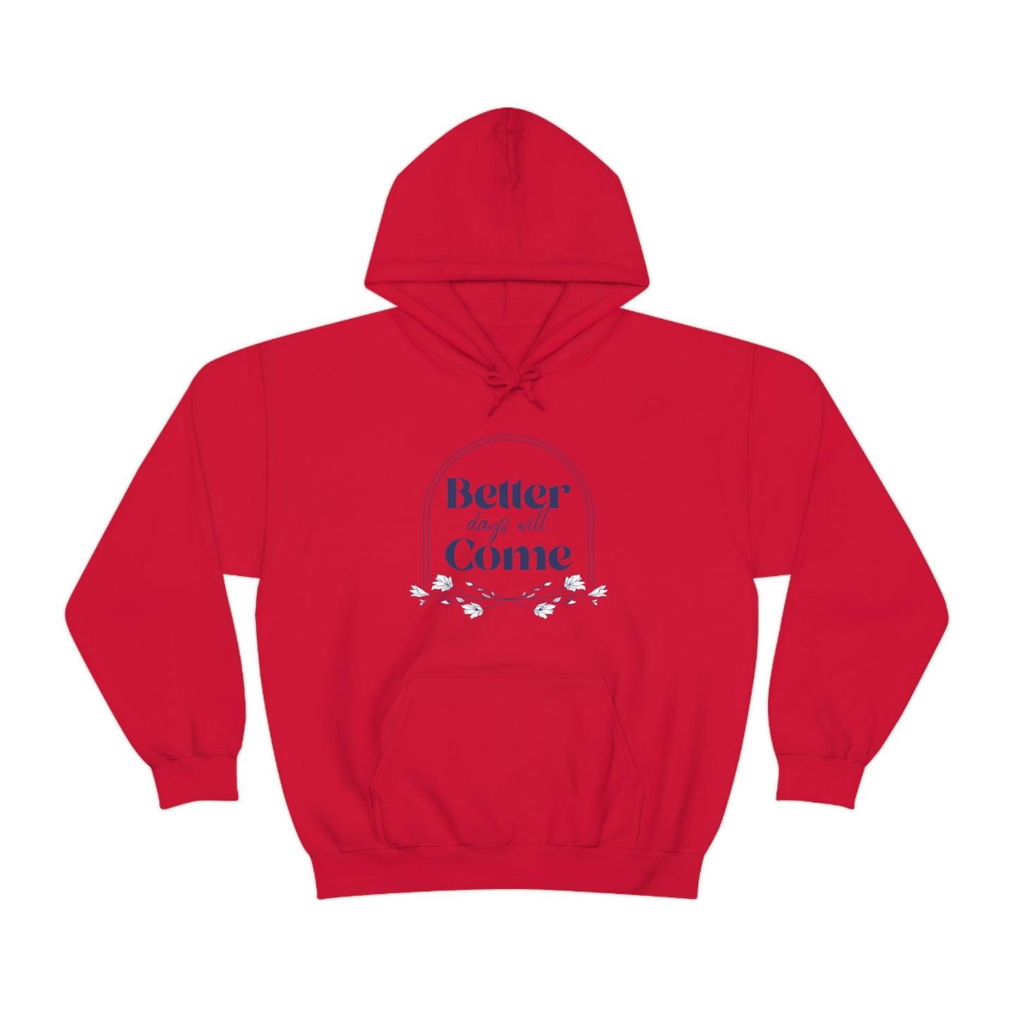 Better Days Will Come - Unisex Heavy Blend™ Hooded Sweatshirt