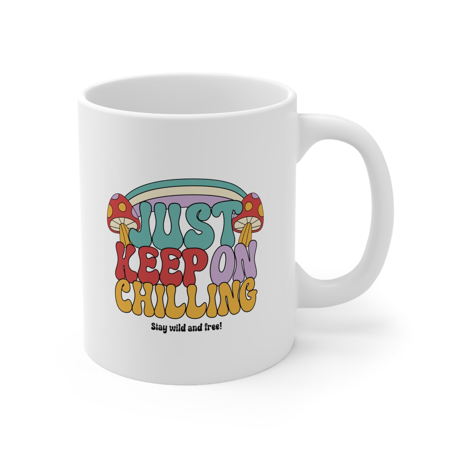 JUST KEEP ON CHILLING - Ceramic Mug 11oz