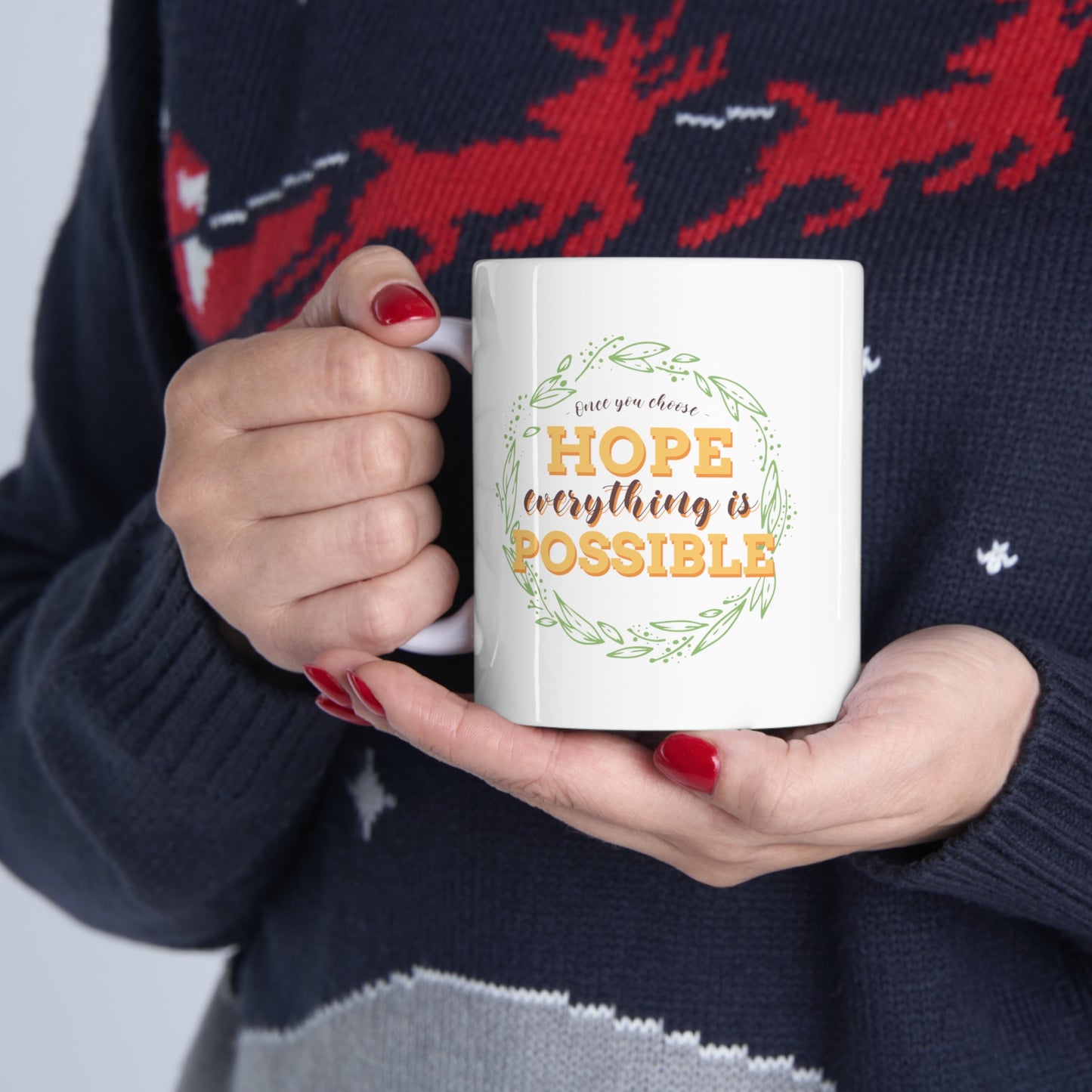 Once You Choose Hope, Everything is possible - Ceramic Mug 11oz