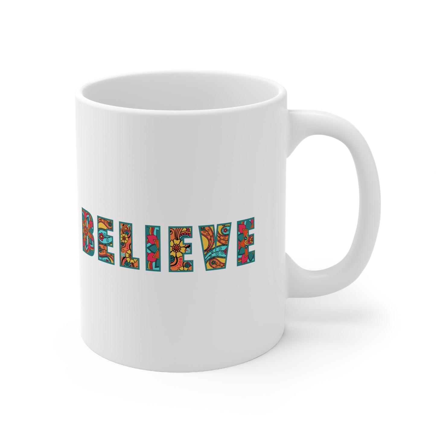 BELIEVE - Ceramic Mug 11oz