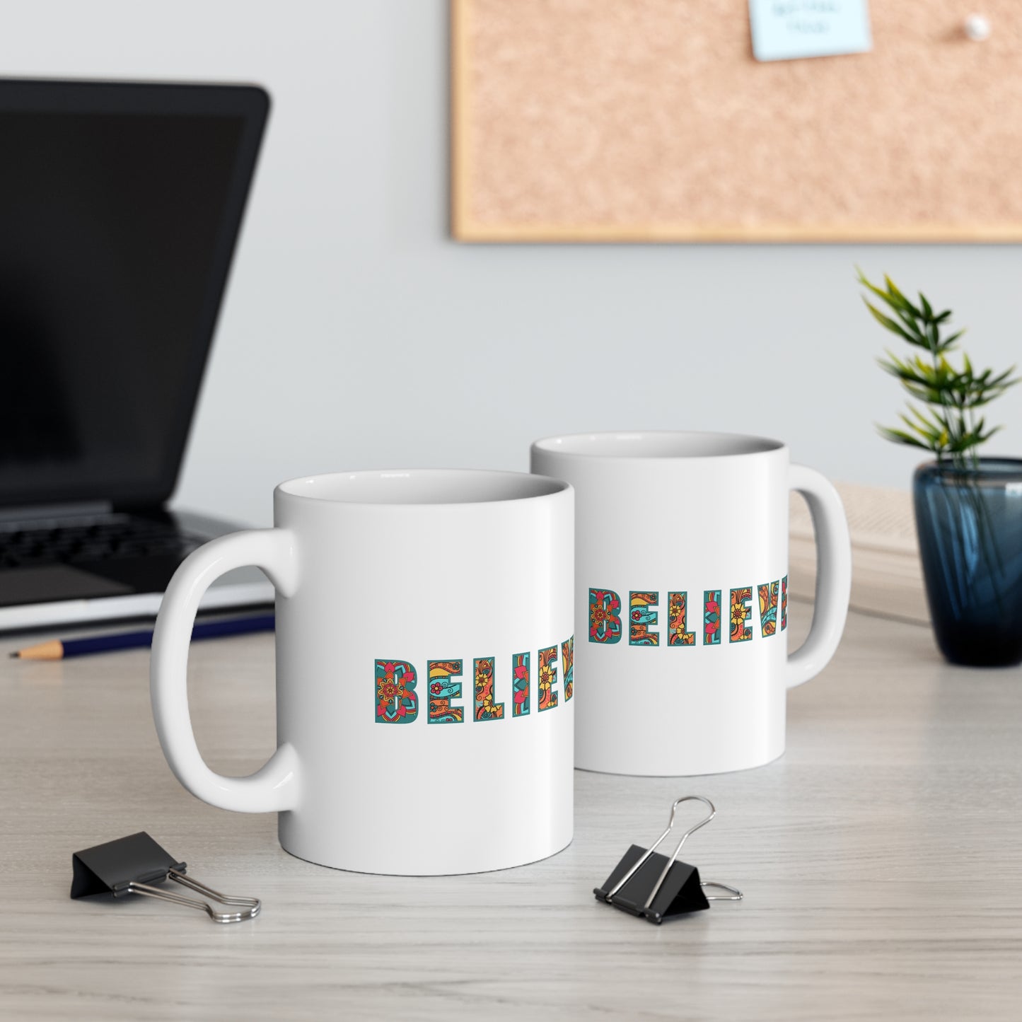 BELIEVE - Ceramic Mug 11oz