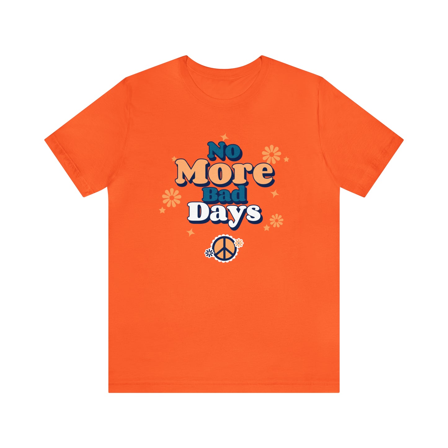 No More Bad Days - Unisex Jersey Short Sleeve Tee