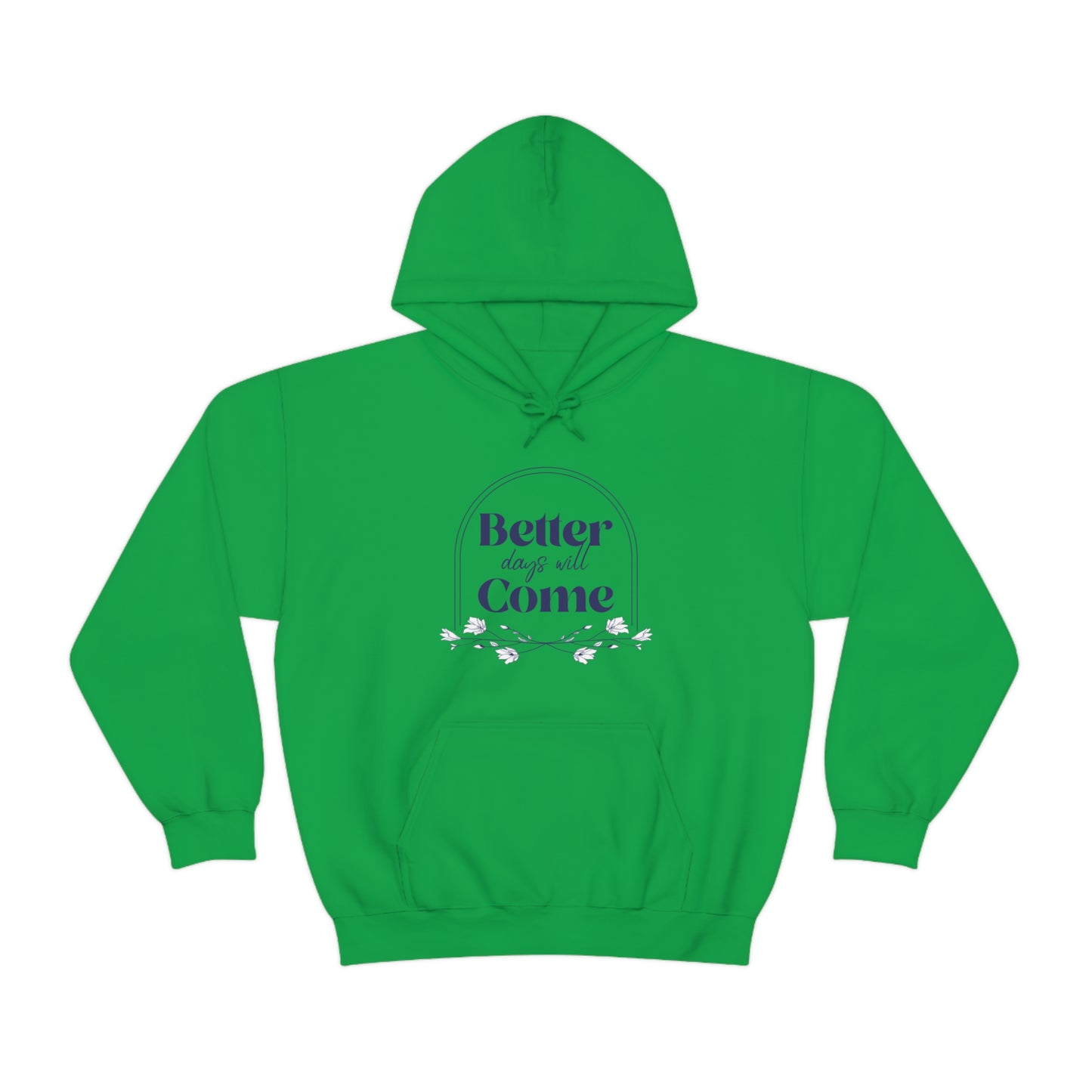 Better Days Will Come - Unisex Heavy Blend™ Hooded Sweatshirt