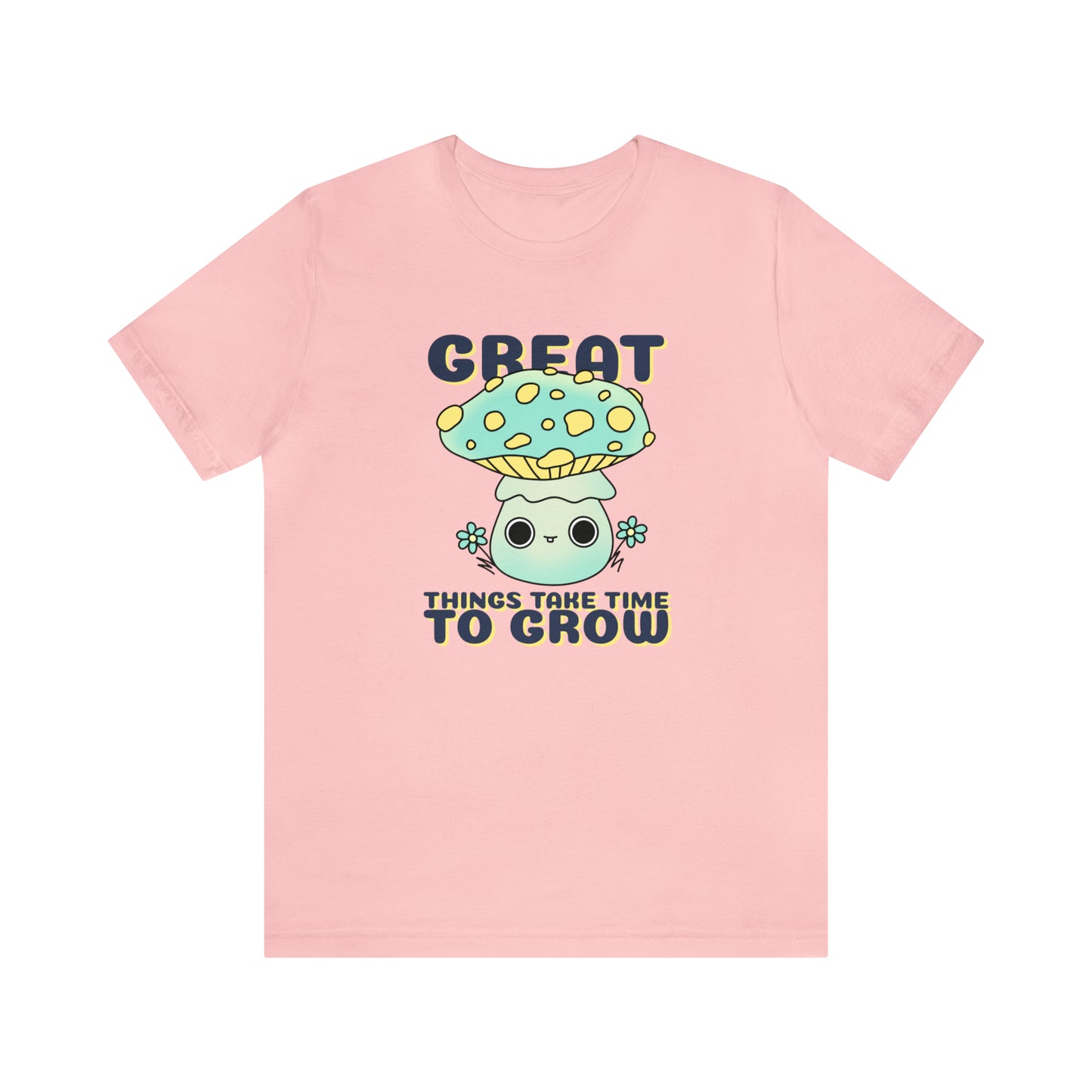 Great Things Take Time To Grow - Unisex Jersey Short Sleeve Tee