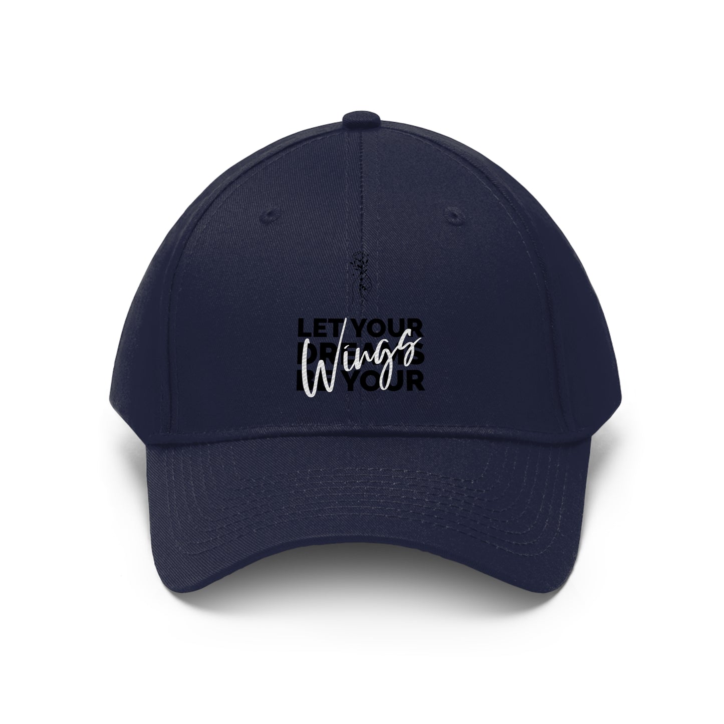 Let Your Dreams Be Your Wings - Unisex Twill Hat