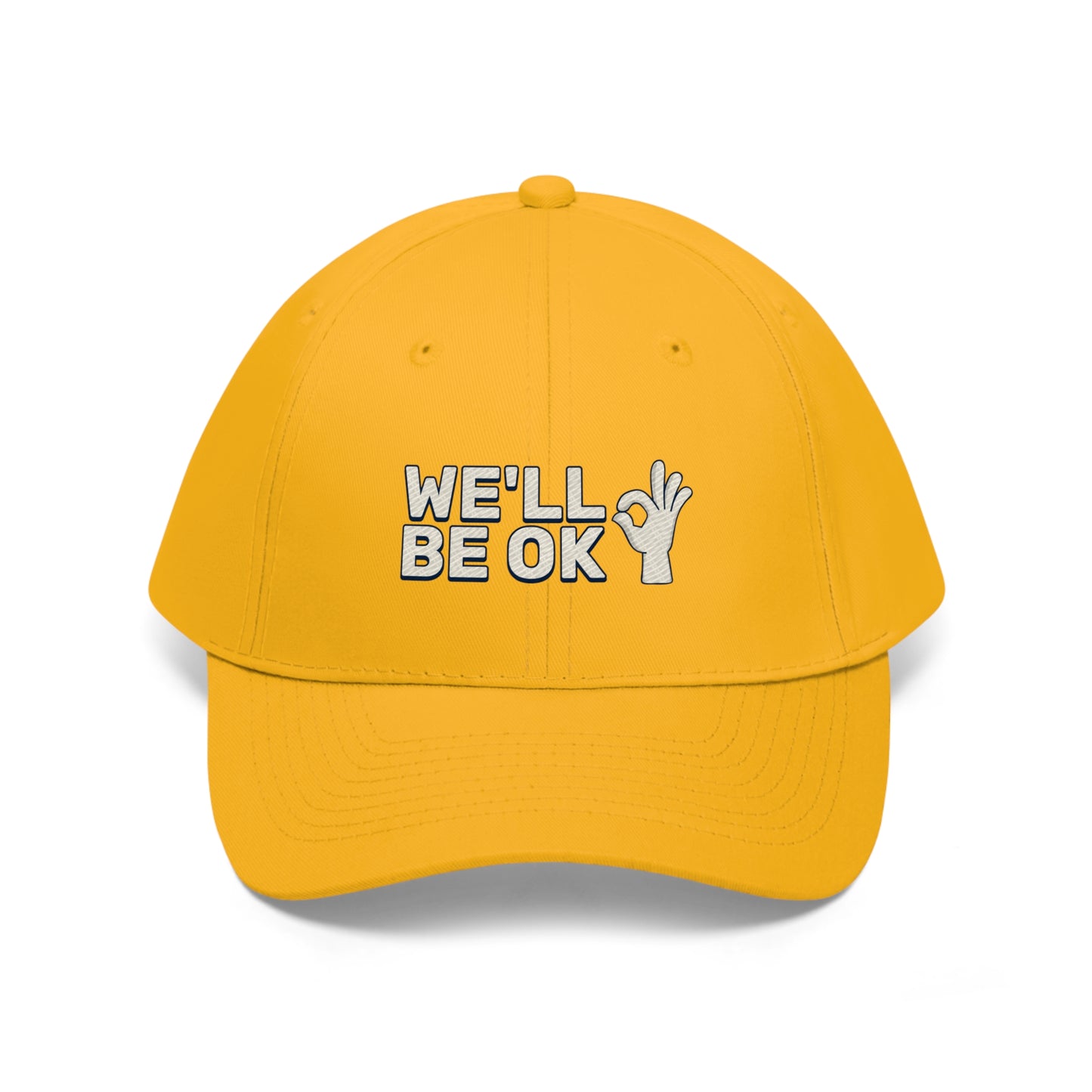 We'll Be Okay - Unisex Twill Hat