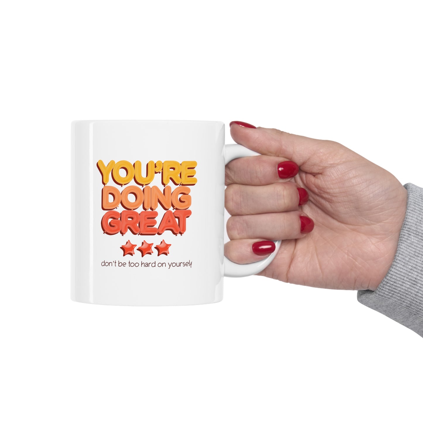 You're Doing Great - Ceramic Mug 11oz