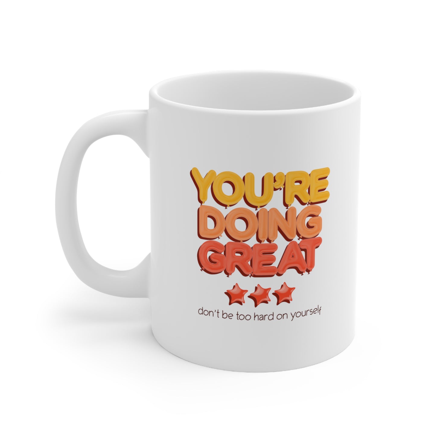 You're Doing Great - Ceramic Mug 11oz