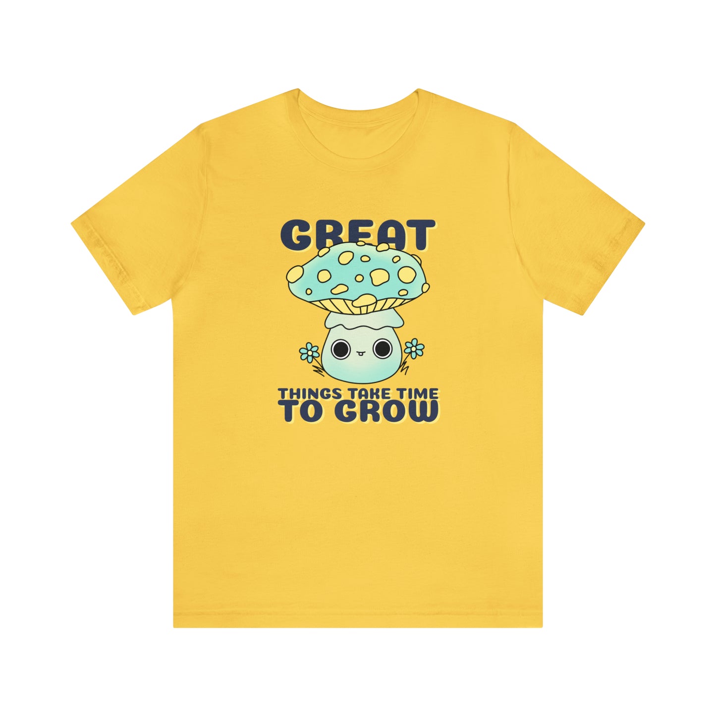 Great Things Take Time To Grow - Unisex Jersey Short Sleeve Tee