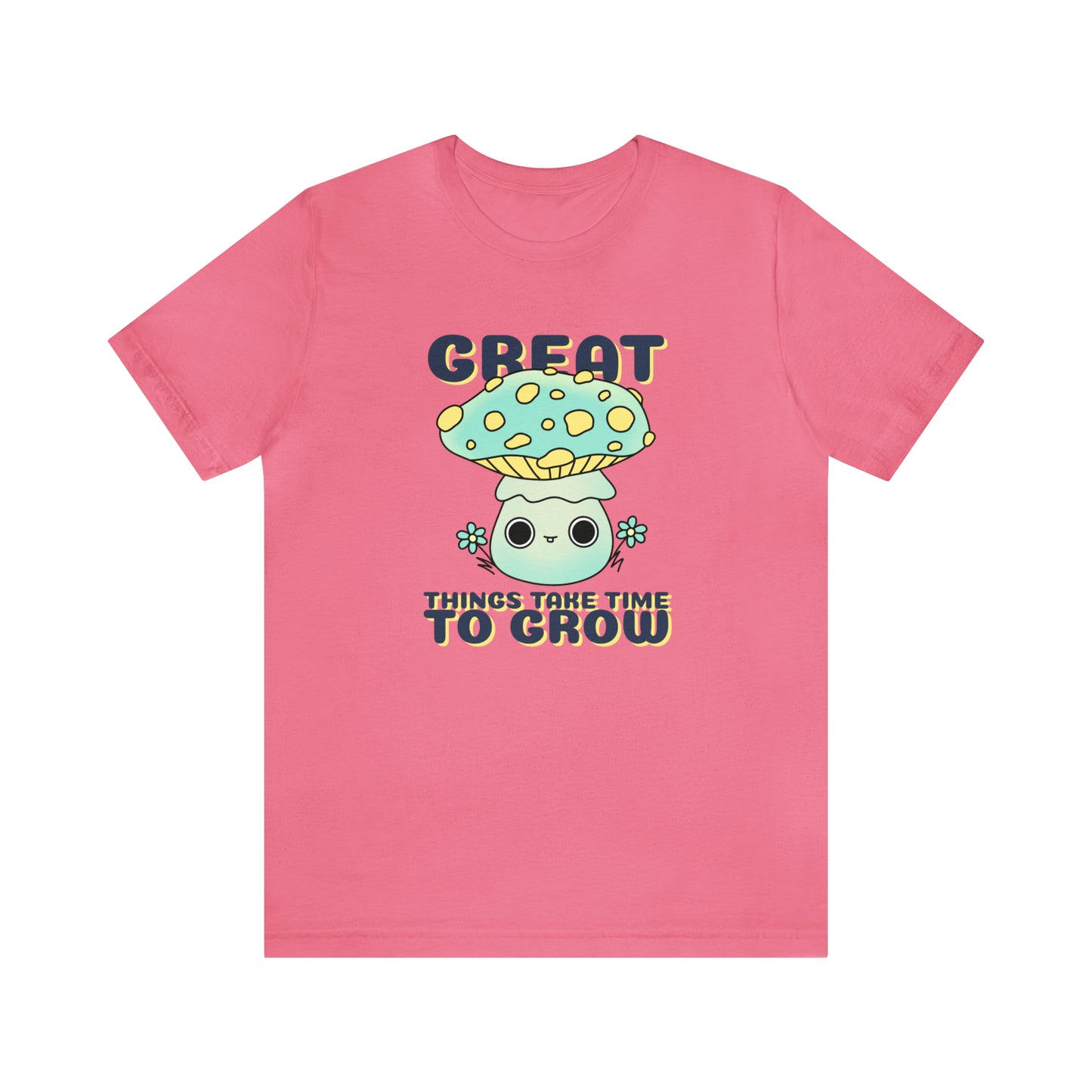 Great Things Take Time To Grow - Unisex Jersey Short Sleeve Tee