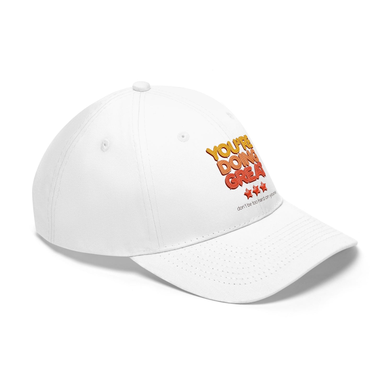 You're Doing Great - Unisex Twill Hat