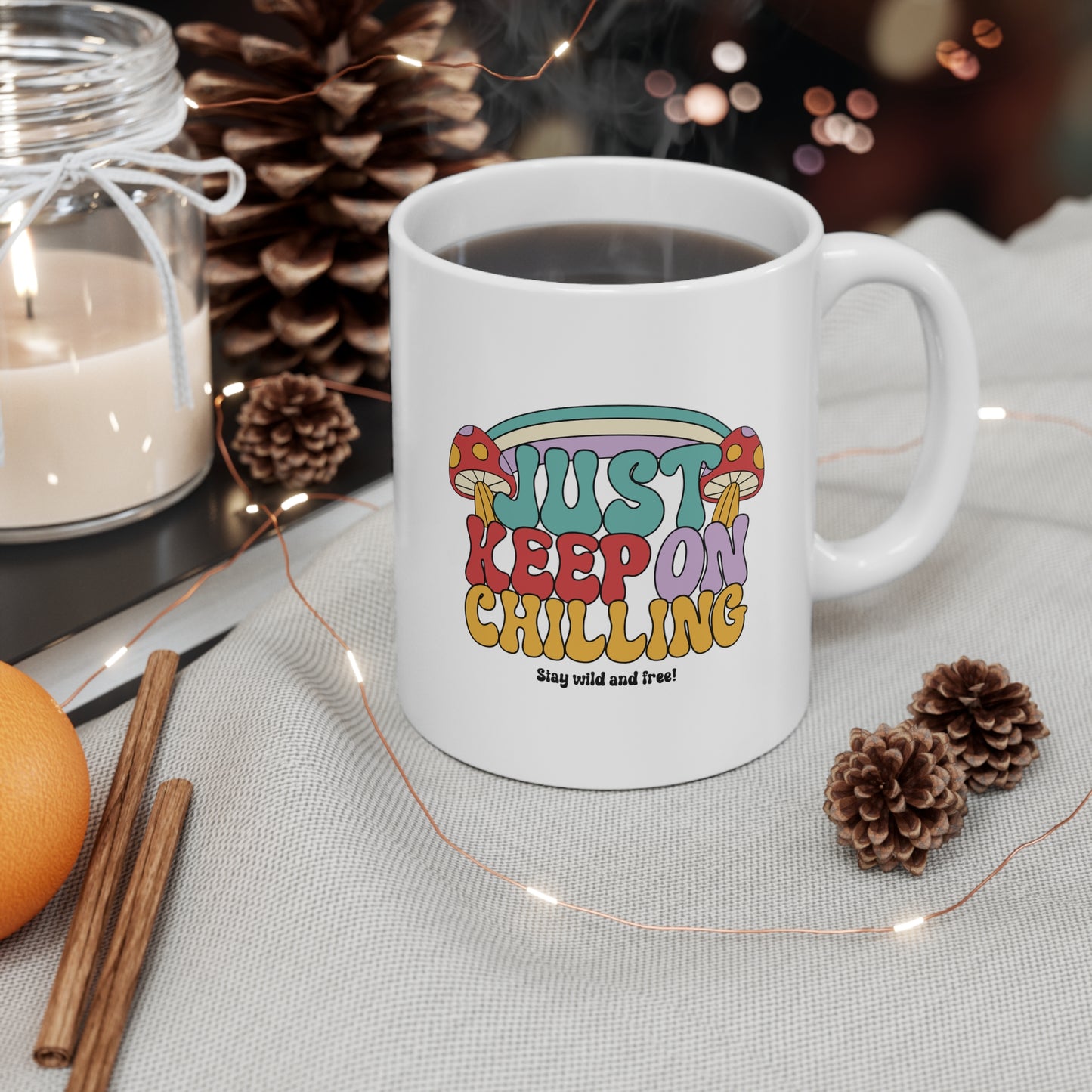 JUST KEEP ON CHILLING - Ceramic Mug 11oz