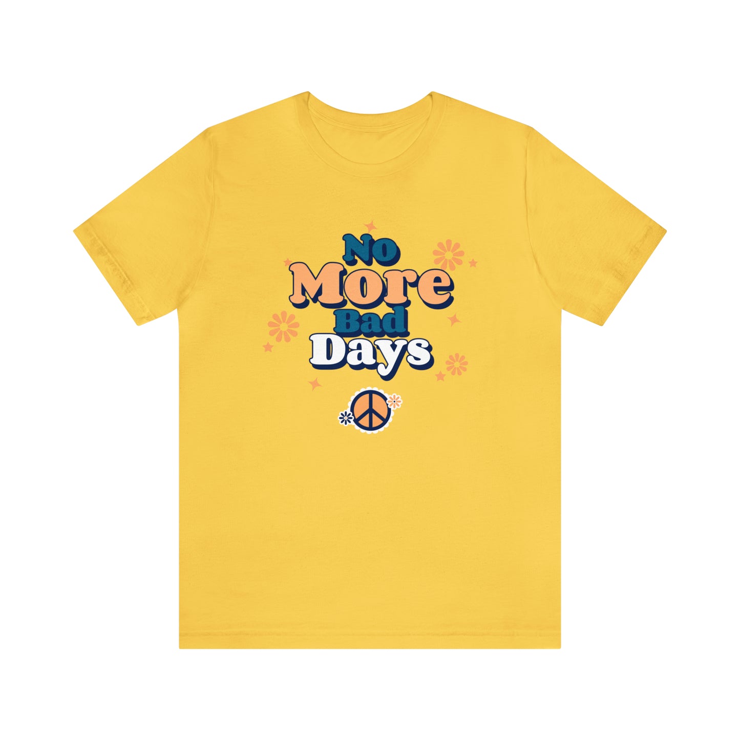 No More Bad Days - Unisex Jersey Short Sleeve Tee