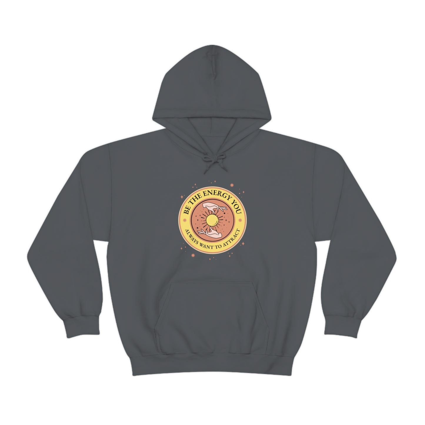 Be The Energy You Always Want To Attract - Unisex Heavy Blend™ Hooded Sweatshirt