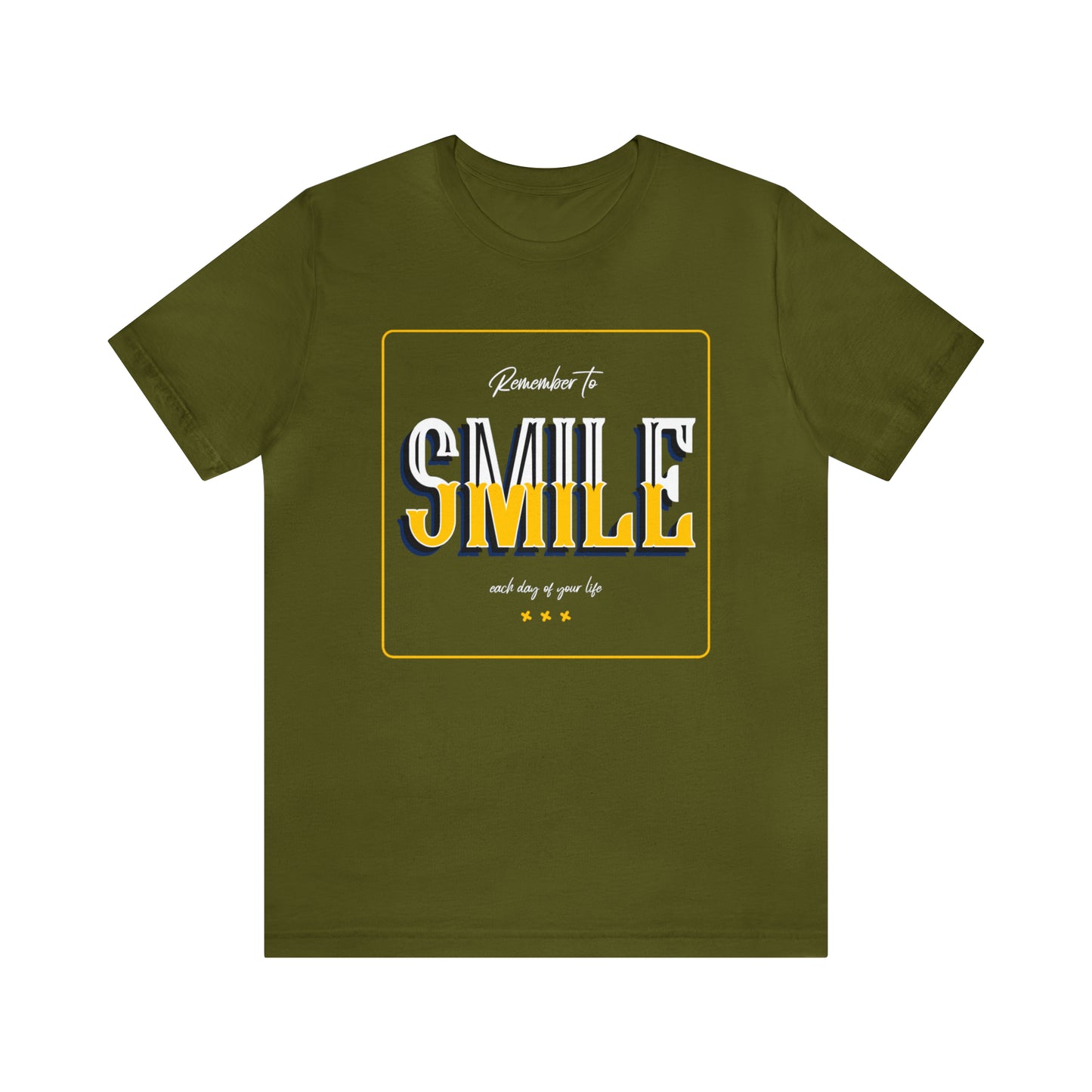 Remember To Smile Every Day of Your Life - Unisex Jersey Short Sleeve Tee