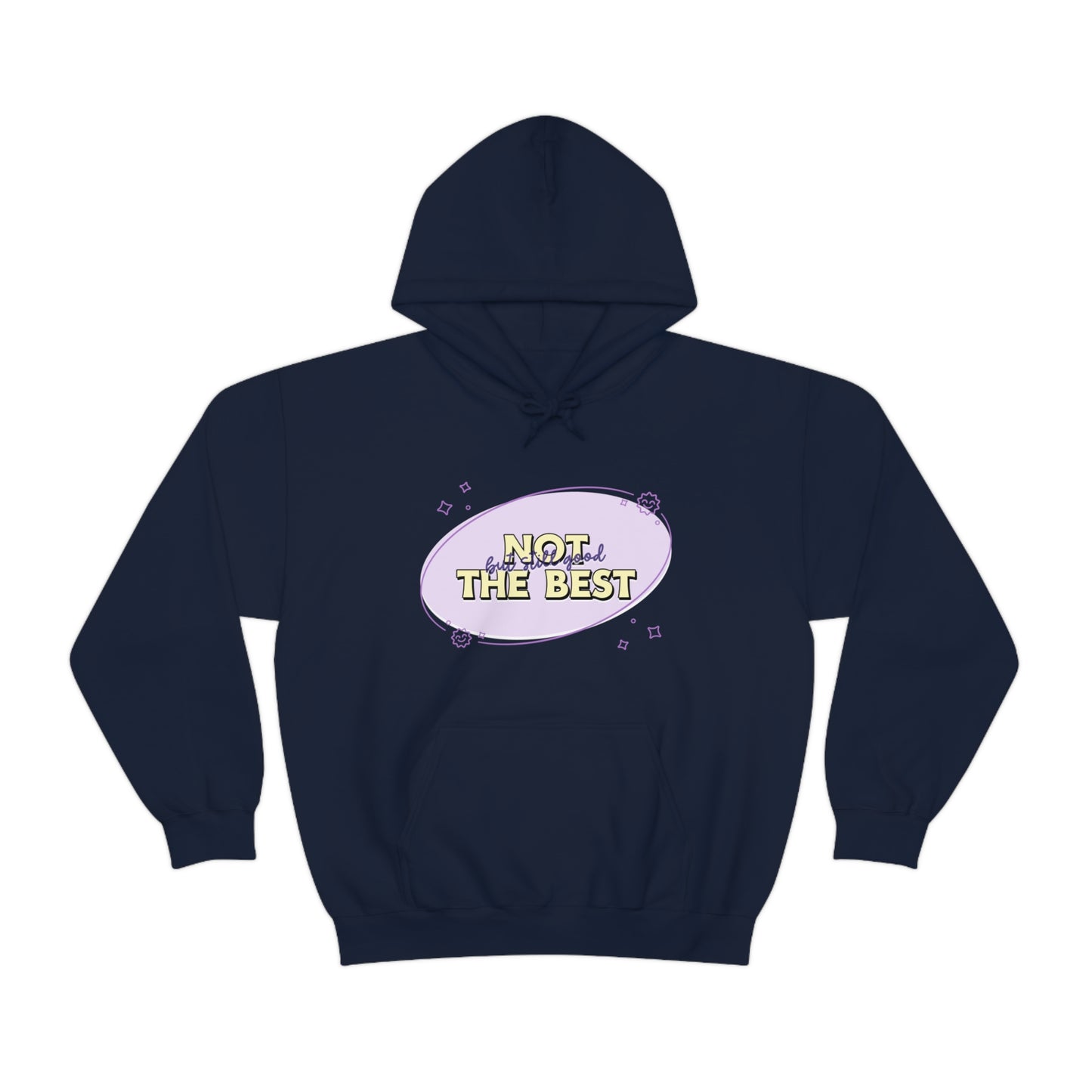 Not The Best But Still Good - Unisex Heavy Blend™ Hooded Sweatshirt