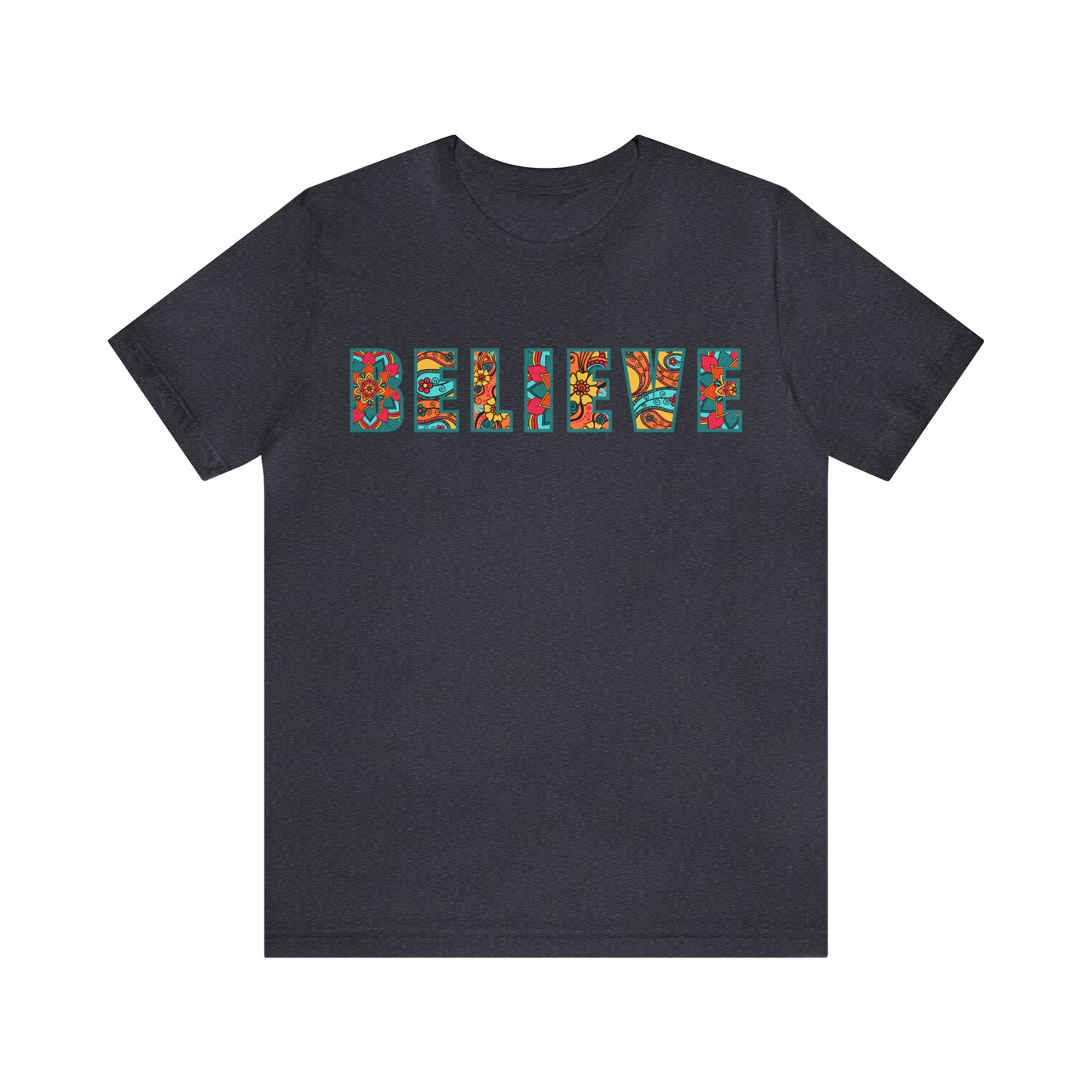 BELIEVE - Unisex Jersey Short Sleeve Tee