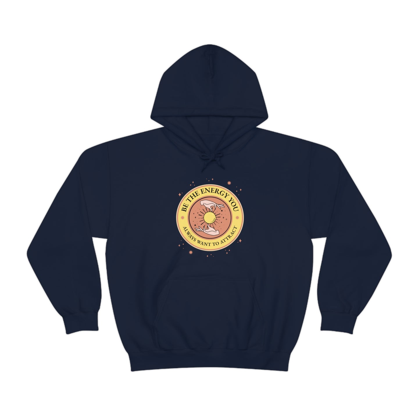 Be The Energy You Always Want To Attract - Unisex Heavy Blend™ Hooded Sweatshirt