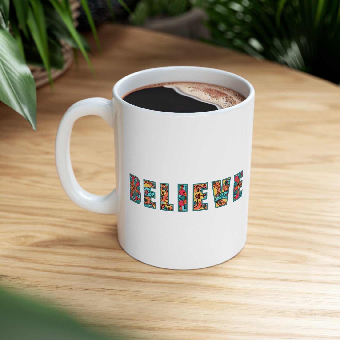 BELIEVE - Ceramic Mug 11oz