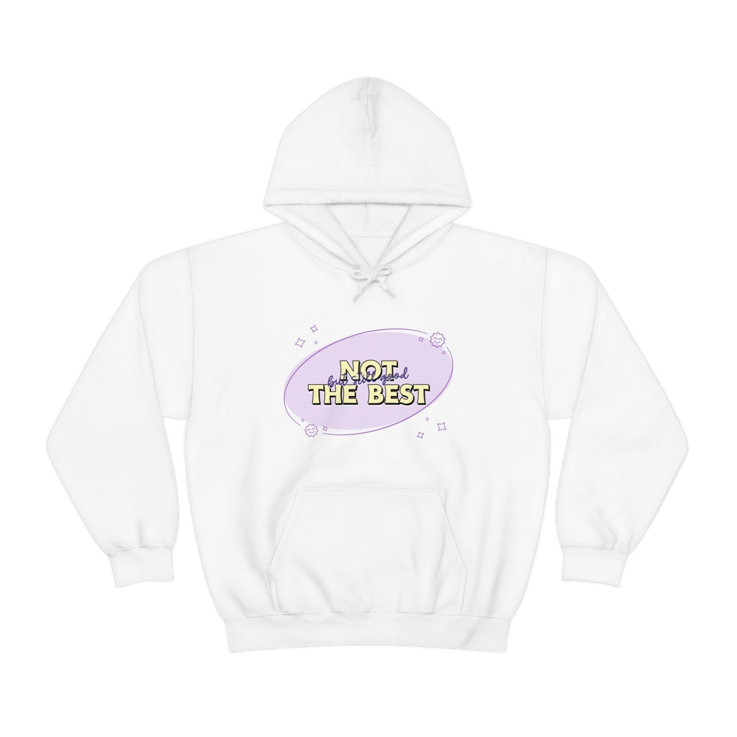 Not The Best But Still Good - Unisex Heavy Blend™ Hooded Sweatshirt