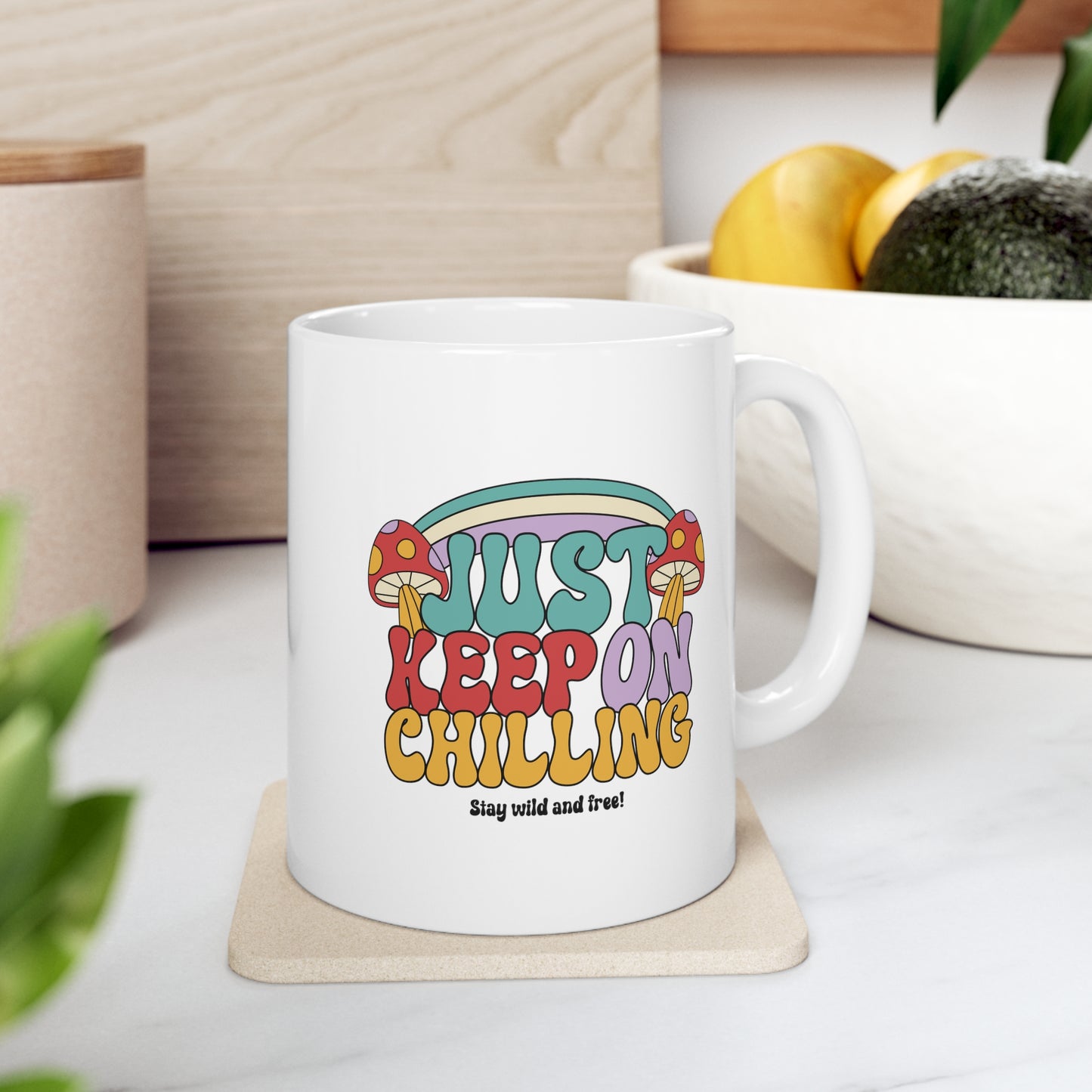 JUST KEEP ON CHILLING - Ceramic Mug 11oz