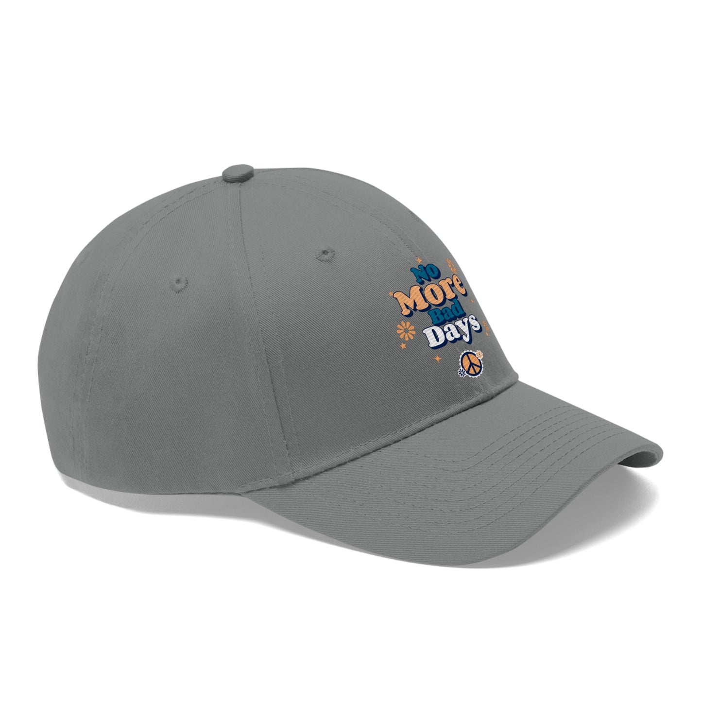 No More Bad Days -  Unisex Twill Hat