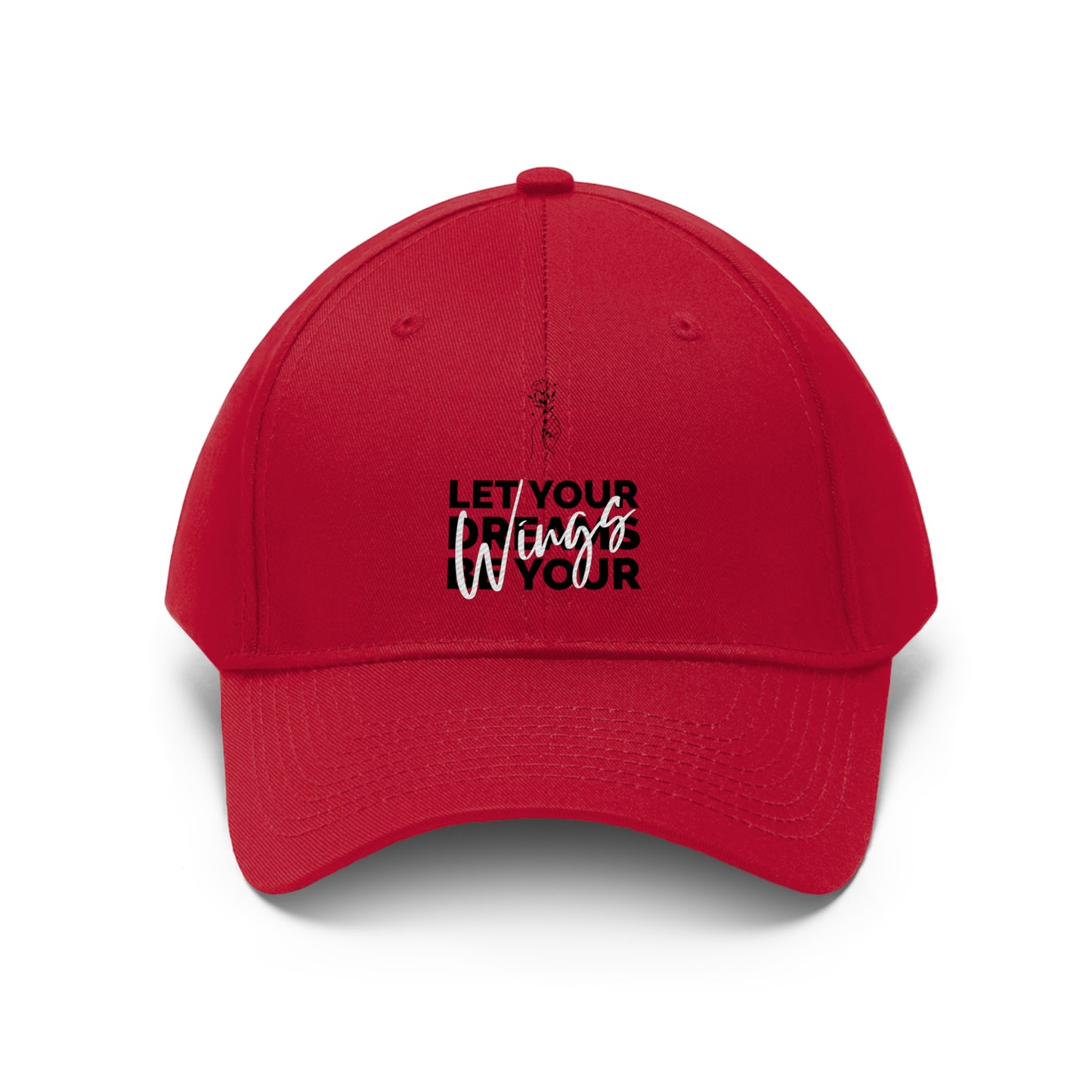 Let Your Dreams Be Your Wings - Unisex Twill Hat