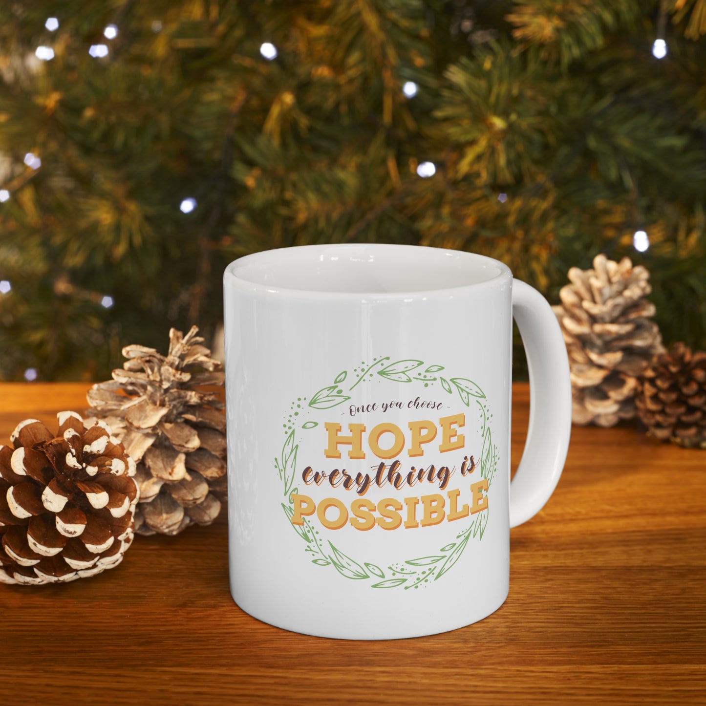 Once You Choose Hope, Everything is possible - Ceramic Mug 11oz